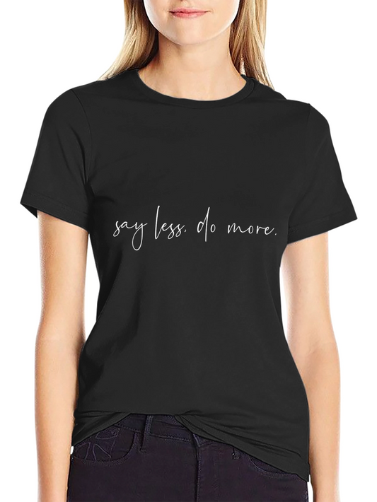 Say Less Do More Black T-Shirt
