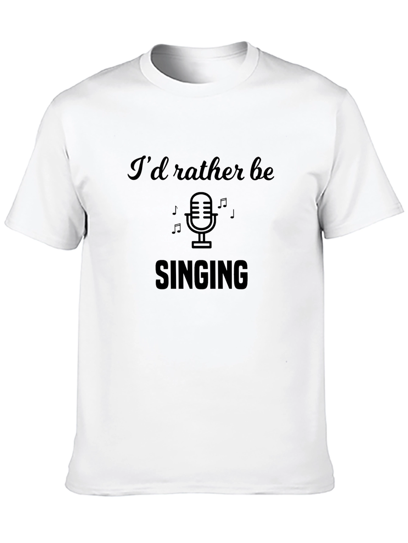 Id Rather Be Singing T-Shirt