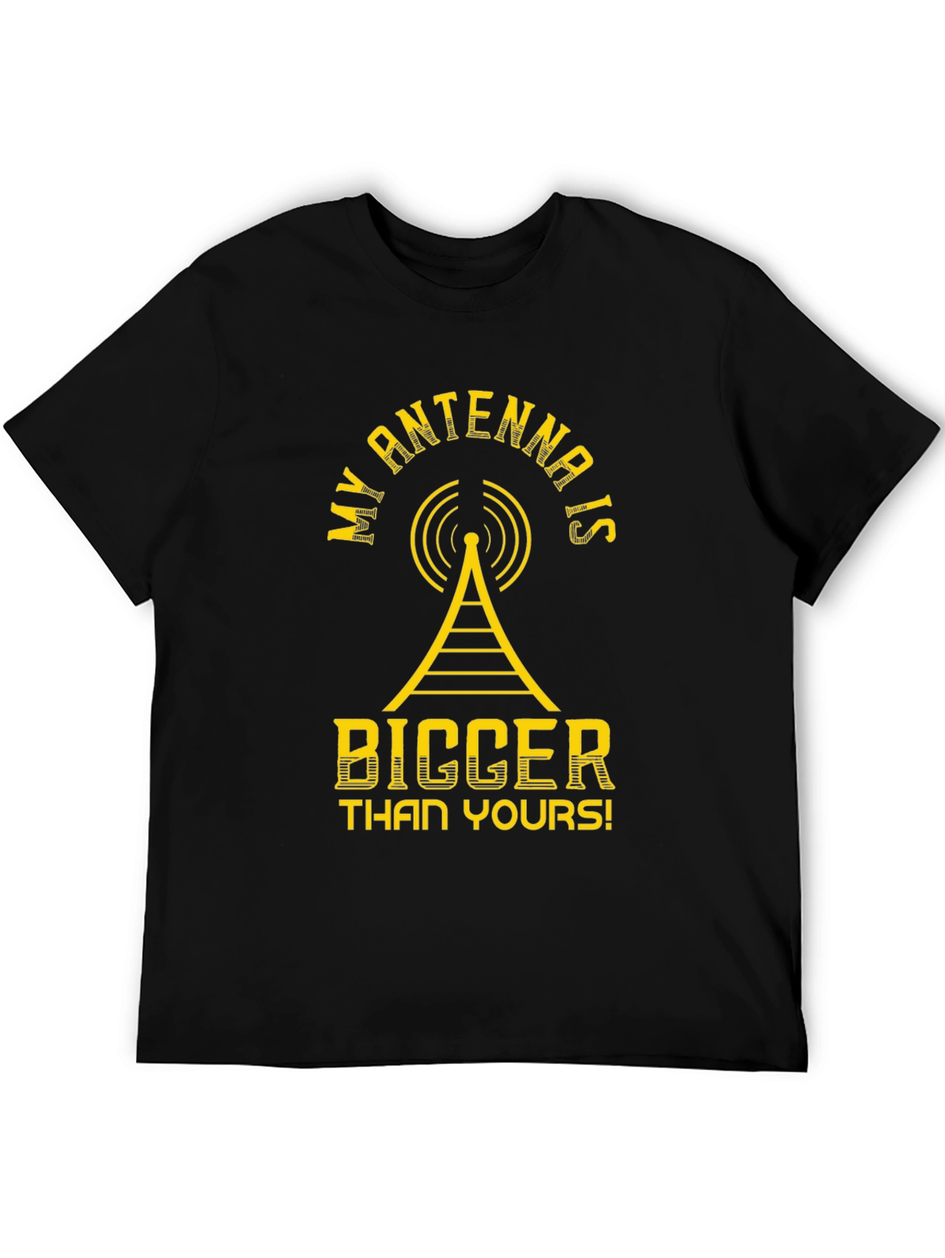 My Antenna Is Bigger Than Yours T-Shirt