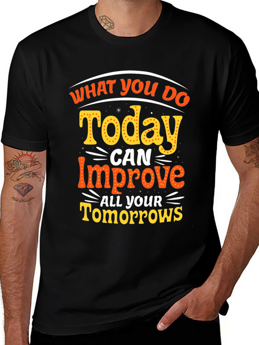 Motivational T-Shirt - Today Can Improve All Your Tomorrows
