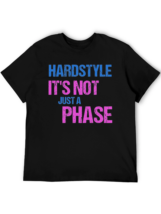 Hardstyle - Its Not Just A Phase T-Shirt