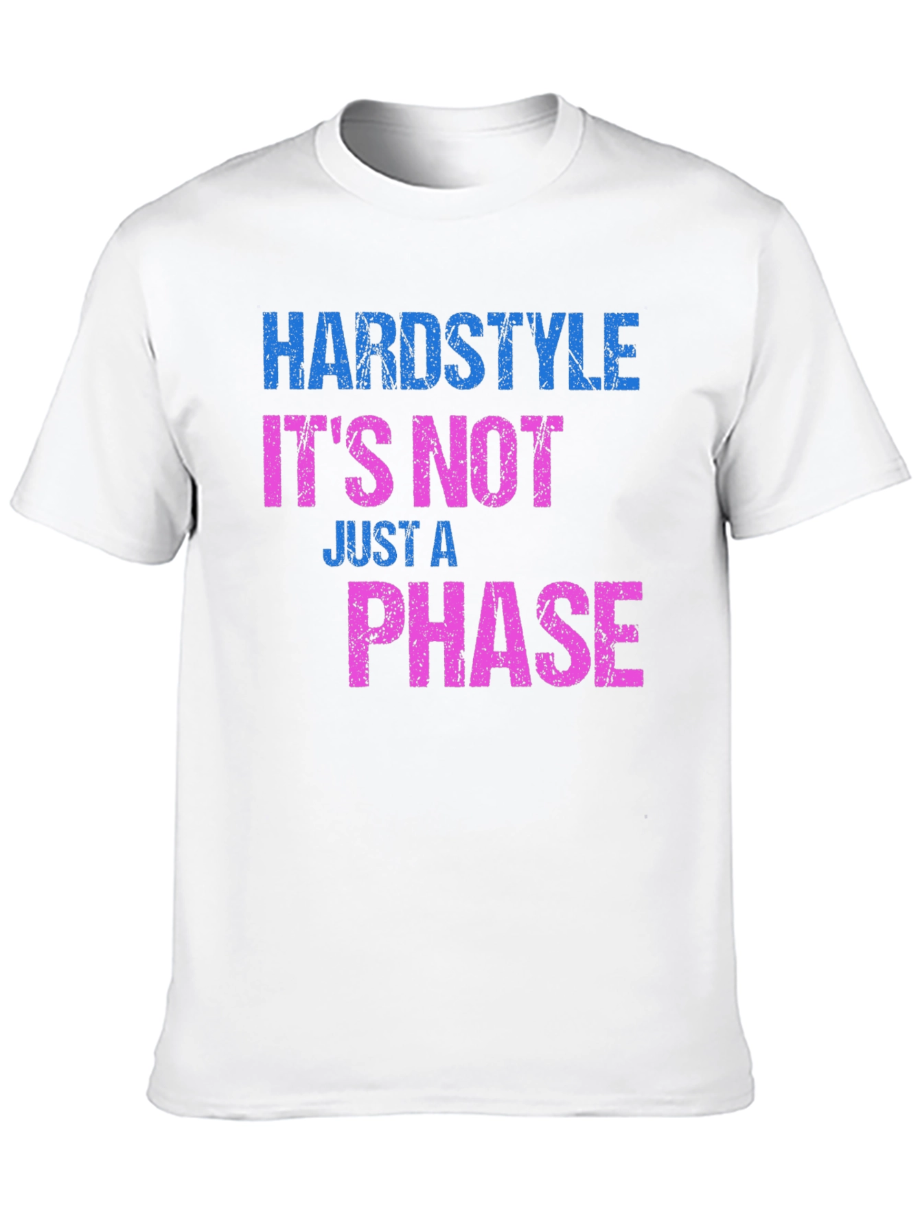 Hardstyle - Its Not Just A Phase T-Shirt