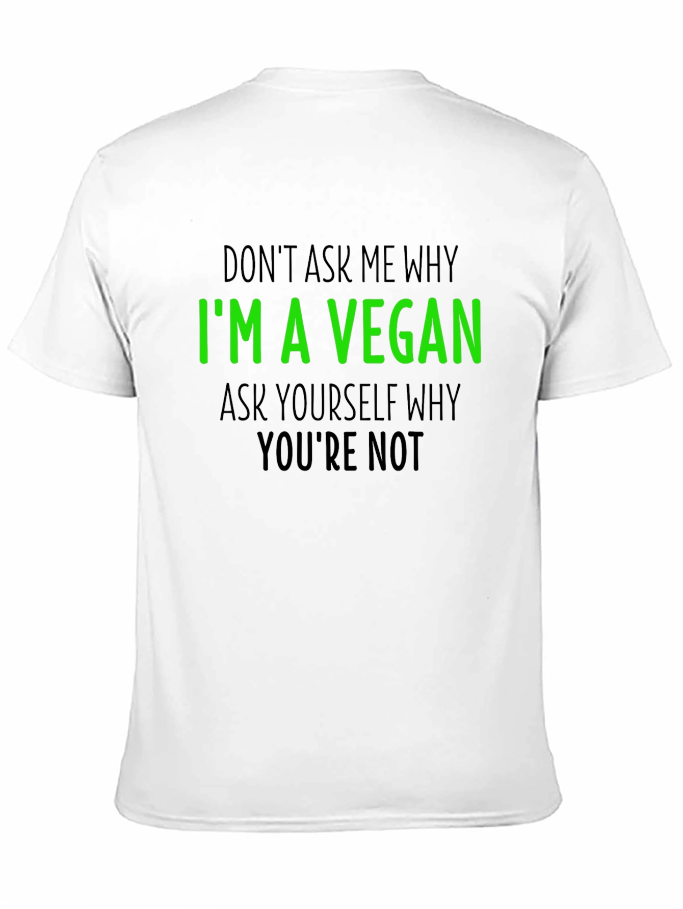 Vegan T-Shirt - Im a Vegan Why Youre Not