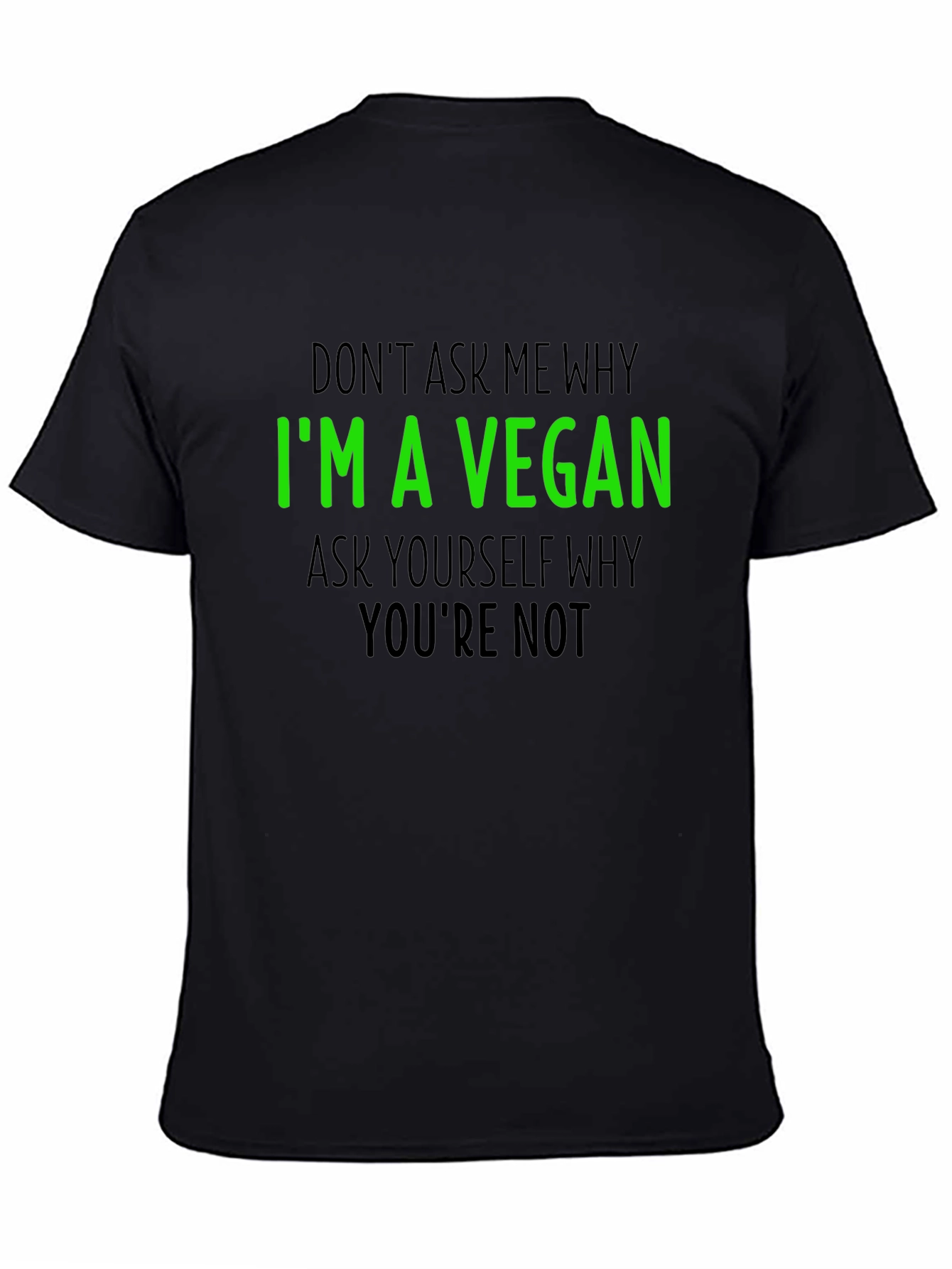 Vegan T-Shirt - Im a Vegan Why Youre Not