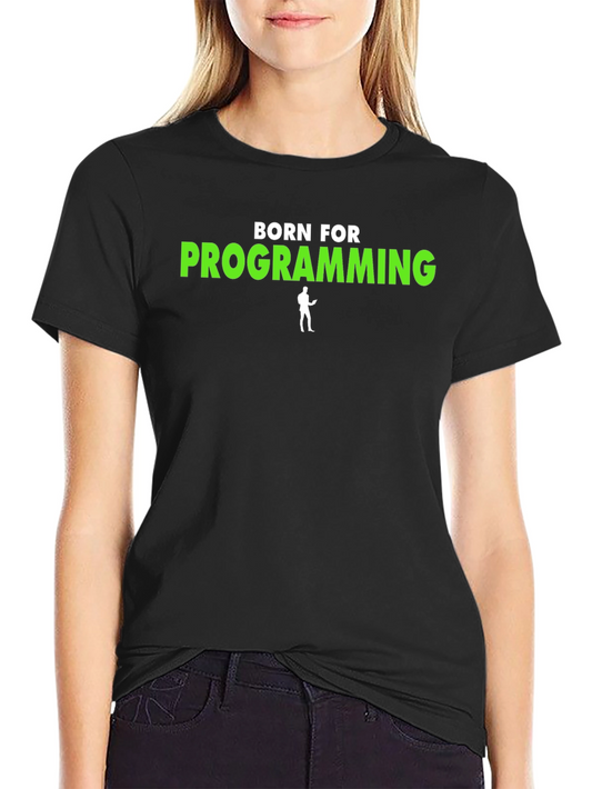 Born For Programming T-Shirt - Coder Tee