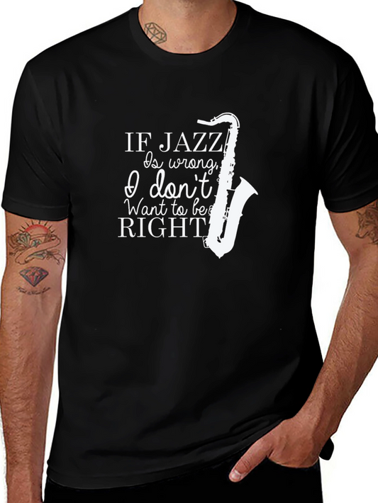 Jazz Music T-Shirt - If Jazz Is Wrong