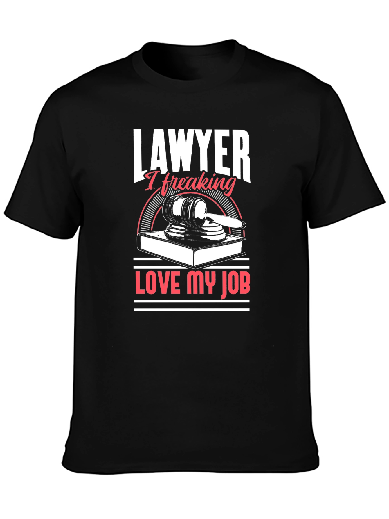 Lawyer I Freaking Love My Job Graphic T-Shirt