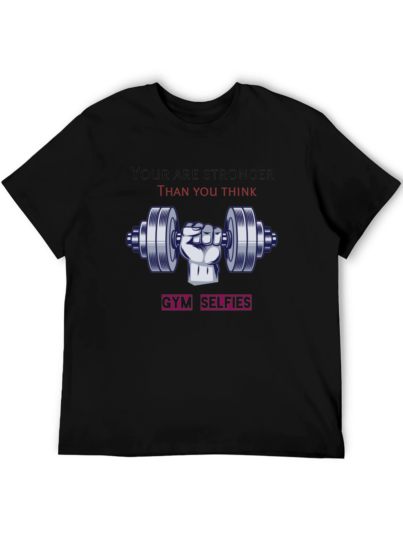Stronger Than You Think Gym T-Shirt