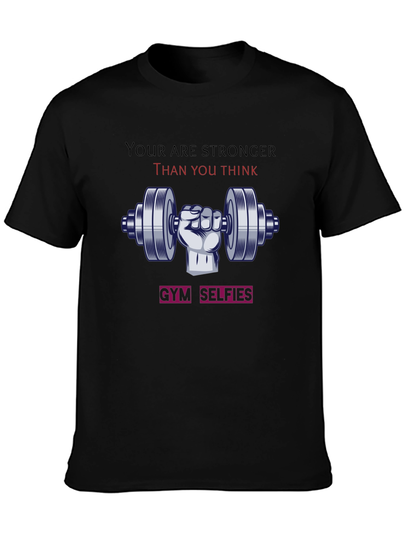 Stronger Than You Think Gym T-Shirt