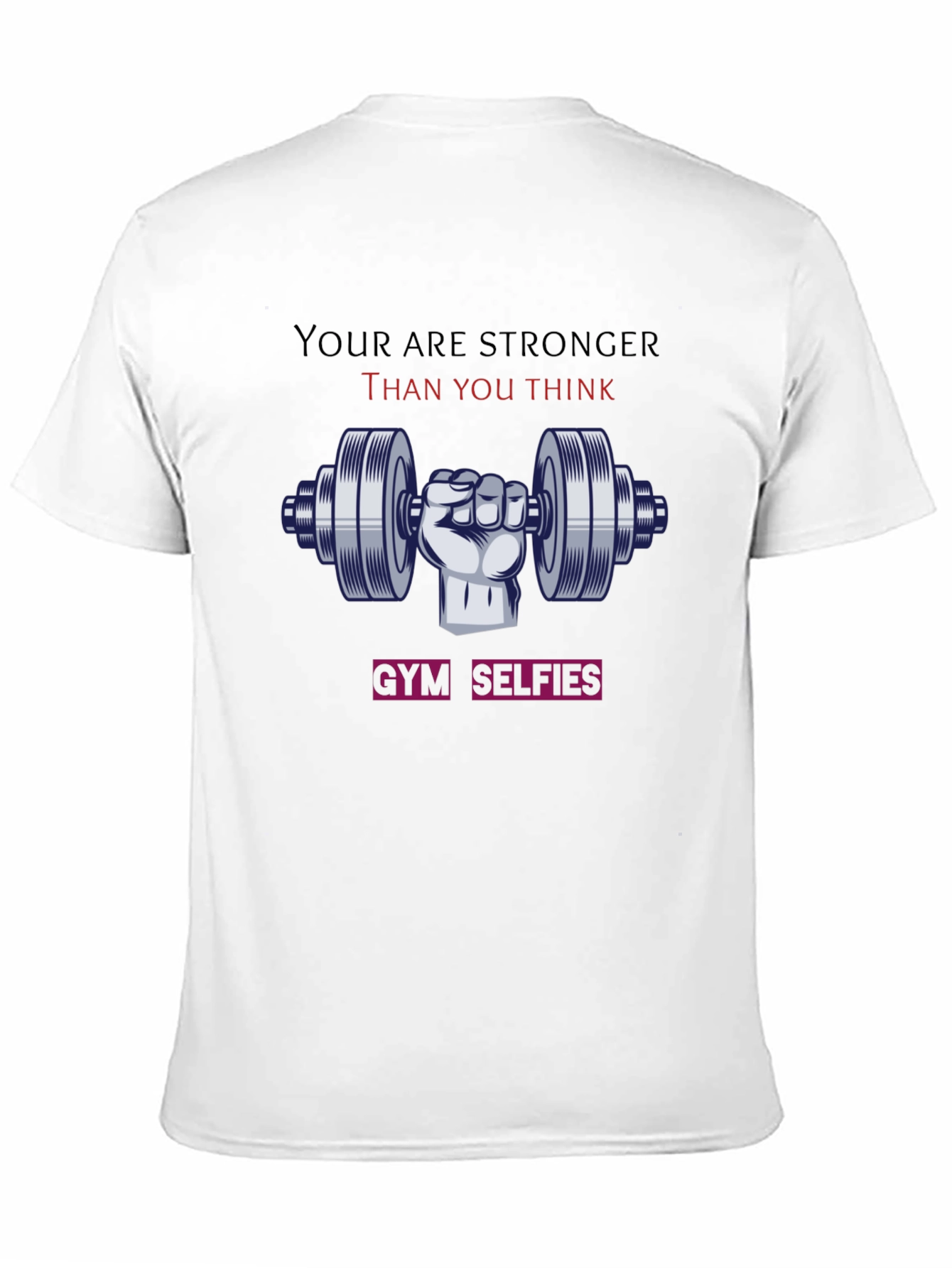 Stronger Than You Think Gym T-Shirt
