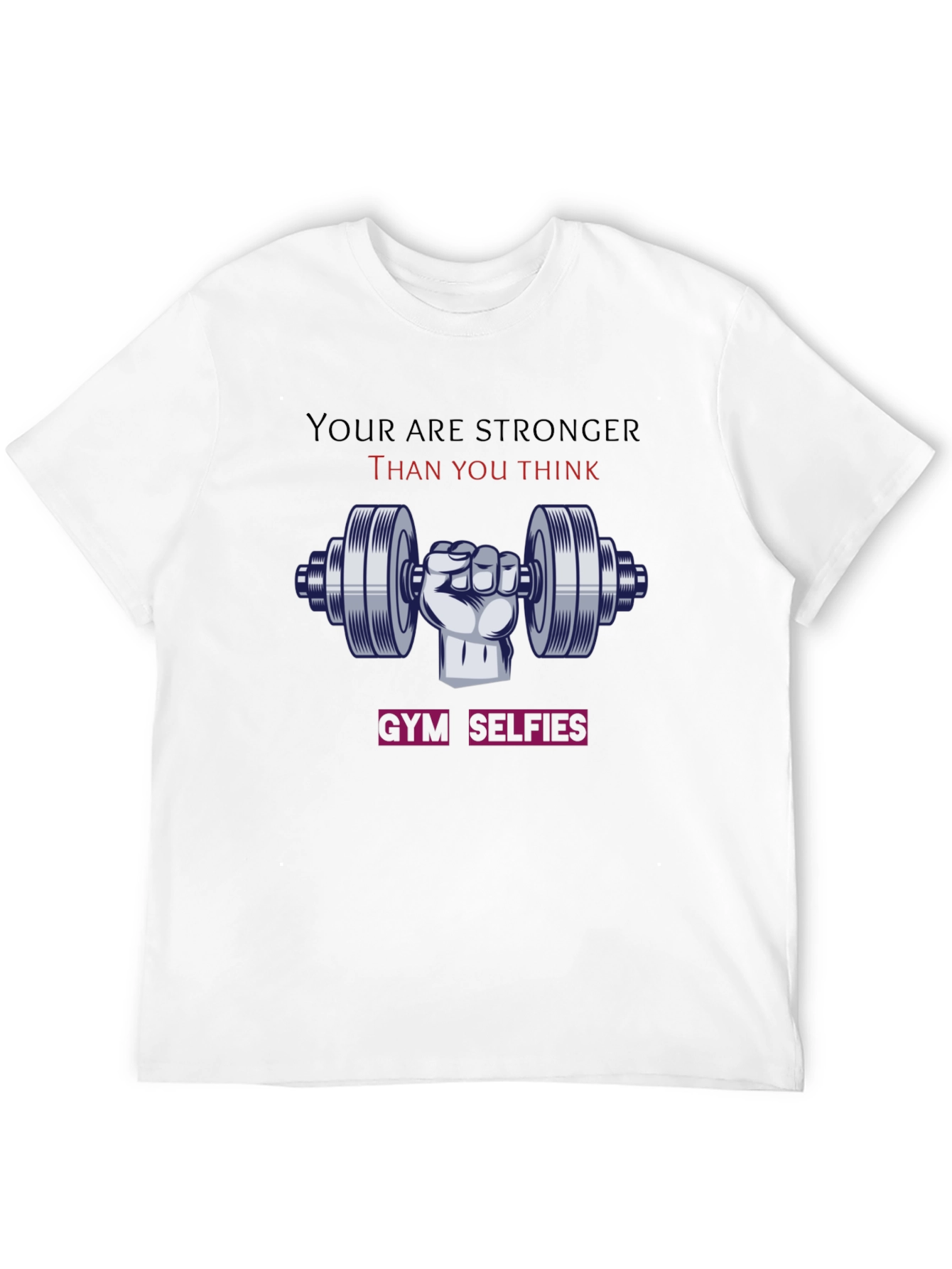Stronger Than You Think Gym T-Shirt