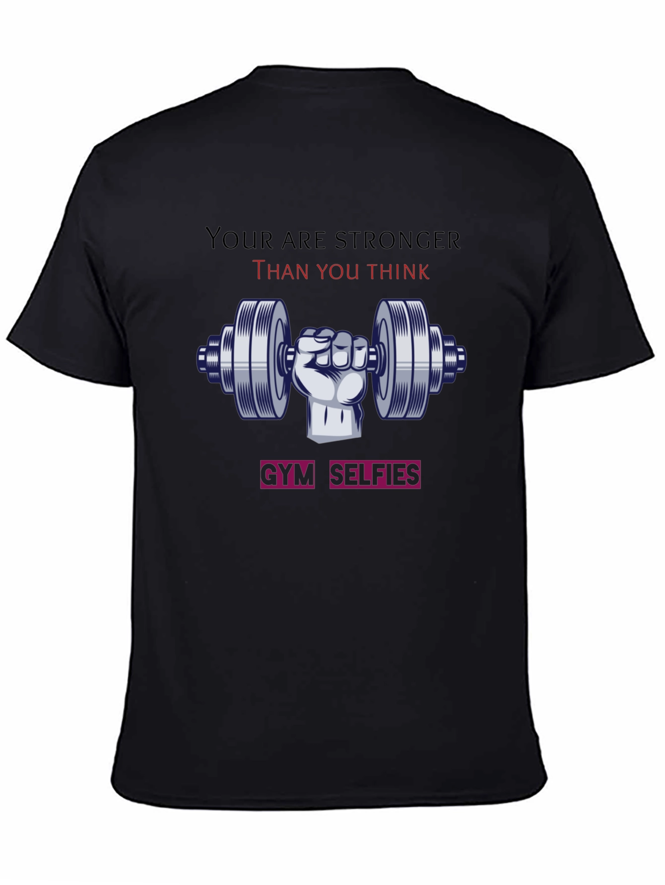 Stronger Than You Think Gym T-Shirt