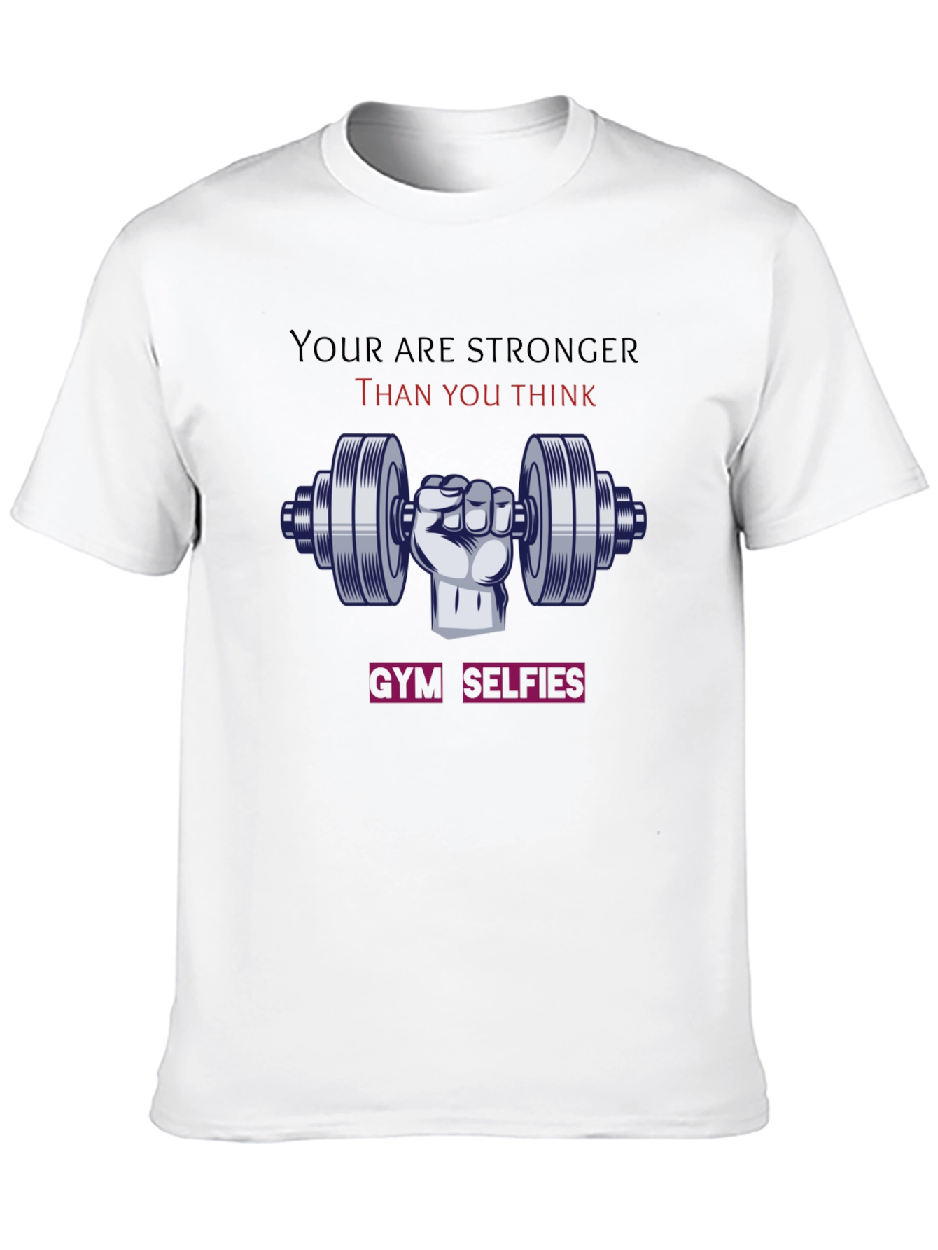 Stronger Than You Think Gym T-Shirt