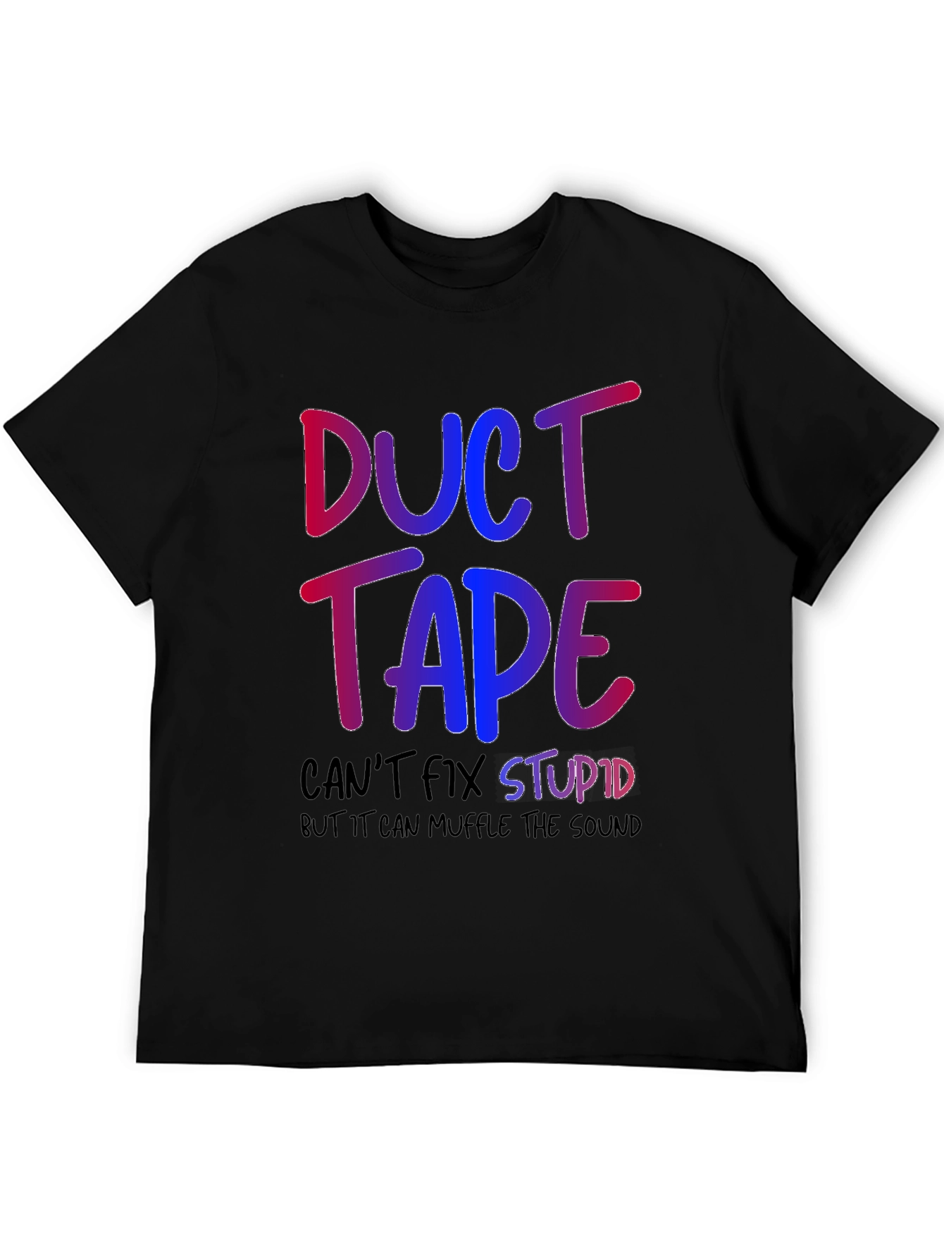 Duct Tape Fixes Stupid Graphic T-Shirt