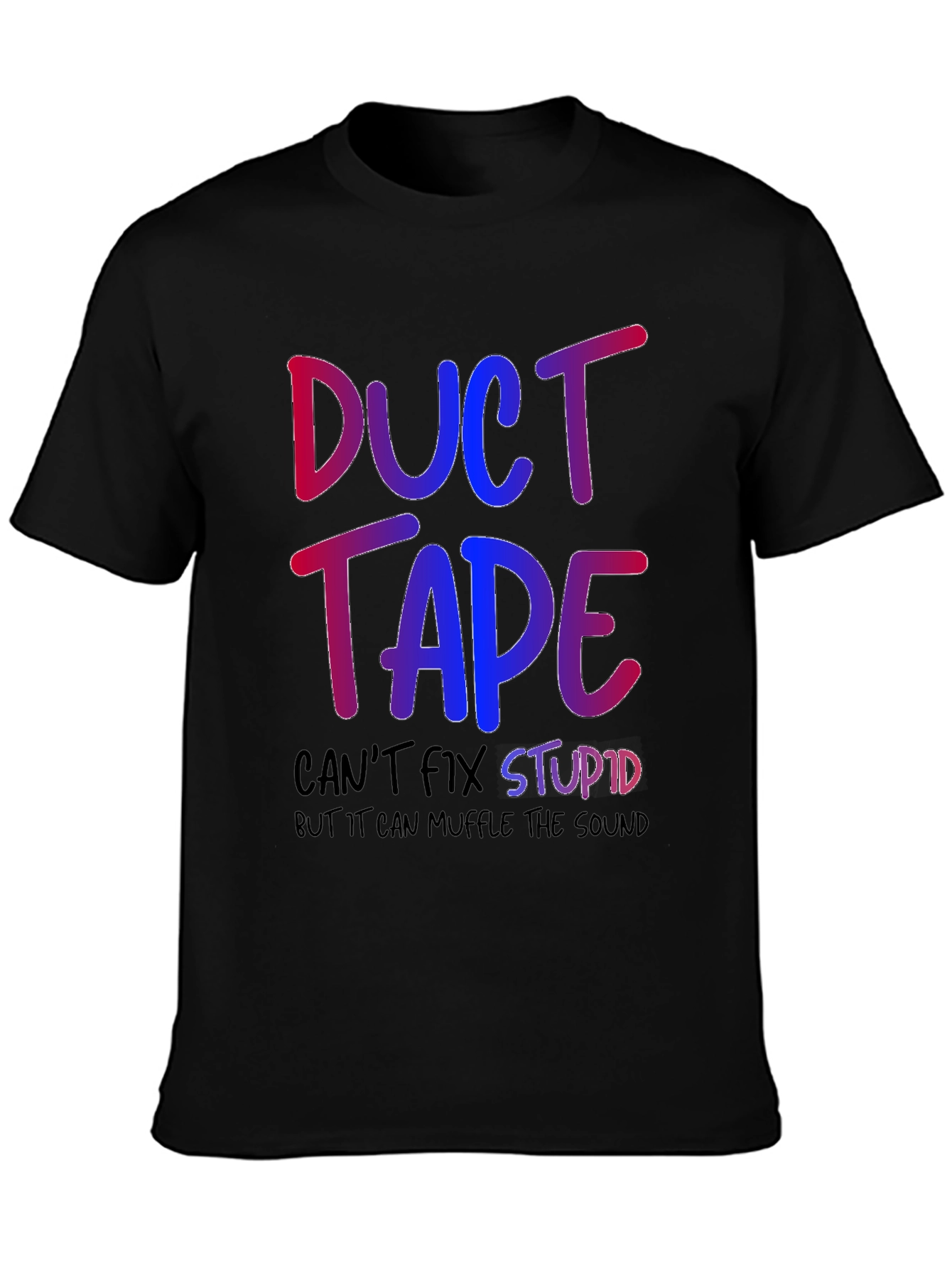 Duct Tape Fixes Stupid Graphic T-Shirt