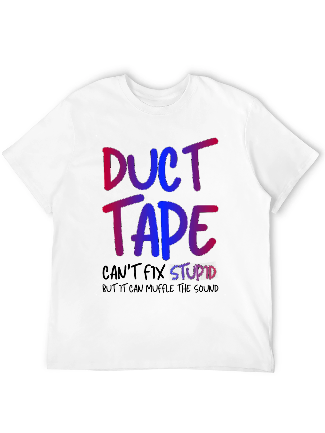 Duct Tape Fixes Stupid Graphic T-Shirt