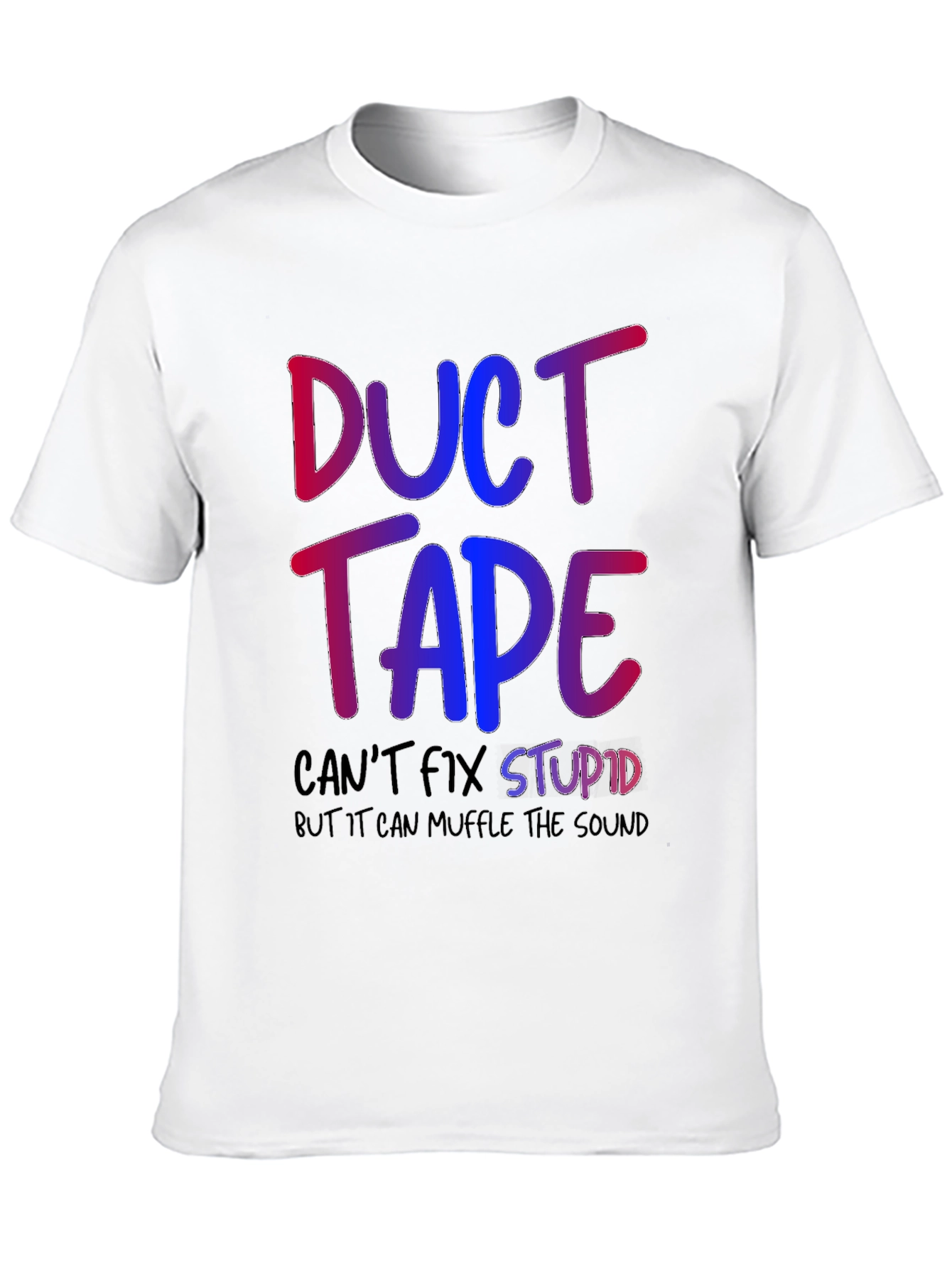 Duct Tape Fixes Stupid Graphic T-Shirt