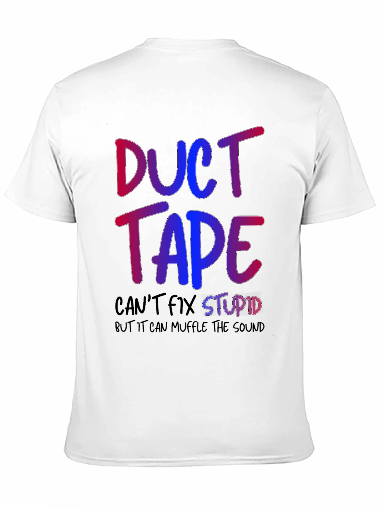 Duct Tape Fixes Stupid Graphic T-Shirt