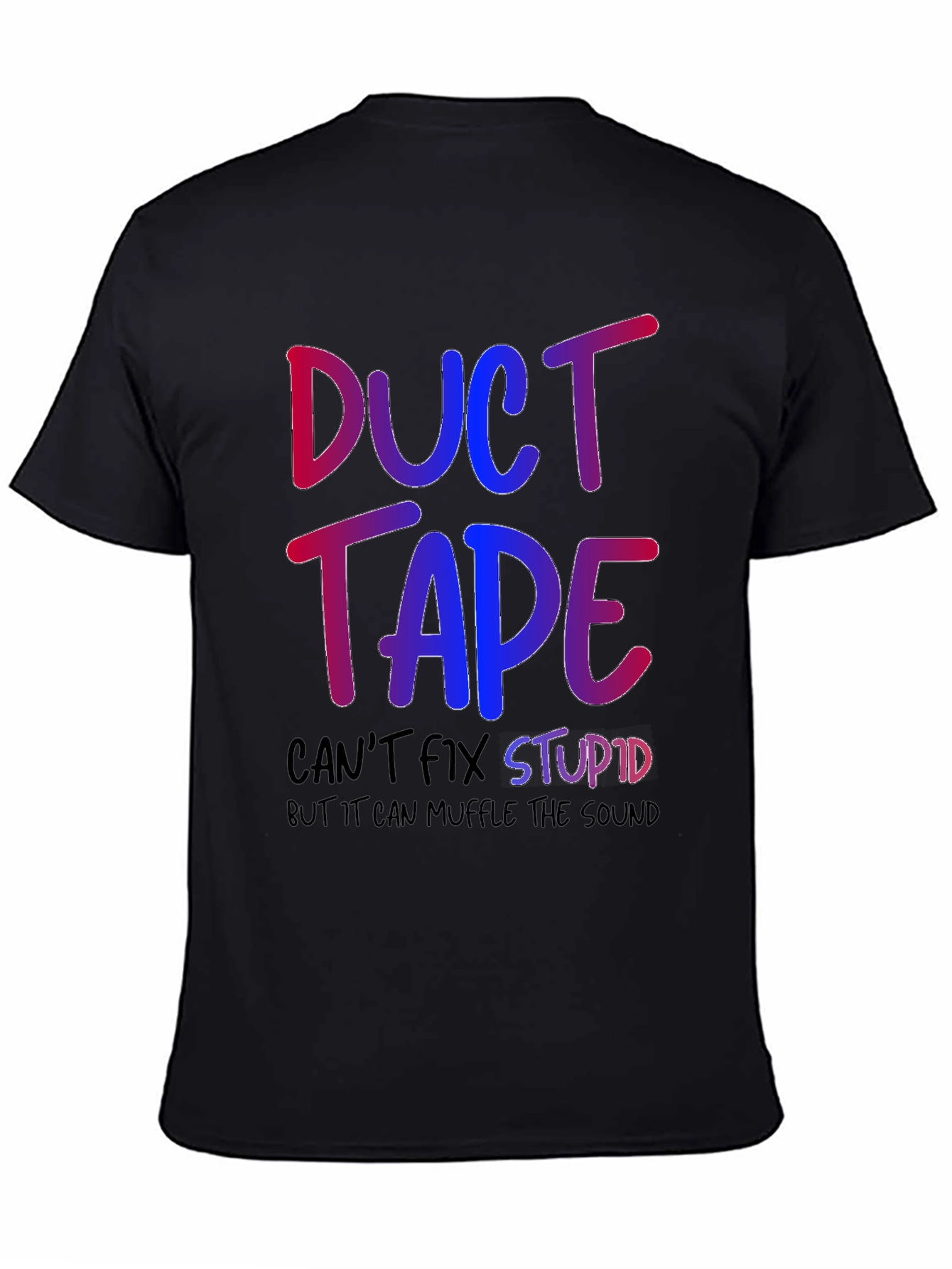 Duct Tape Fixes Stupid Graphic T-Shirt