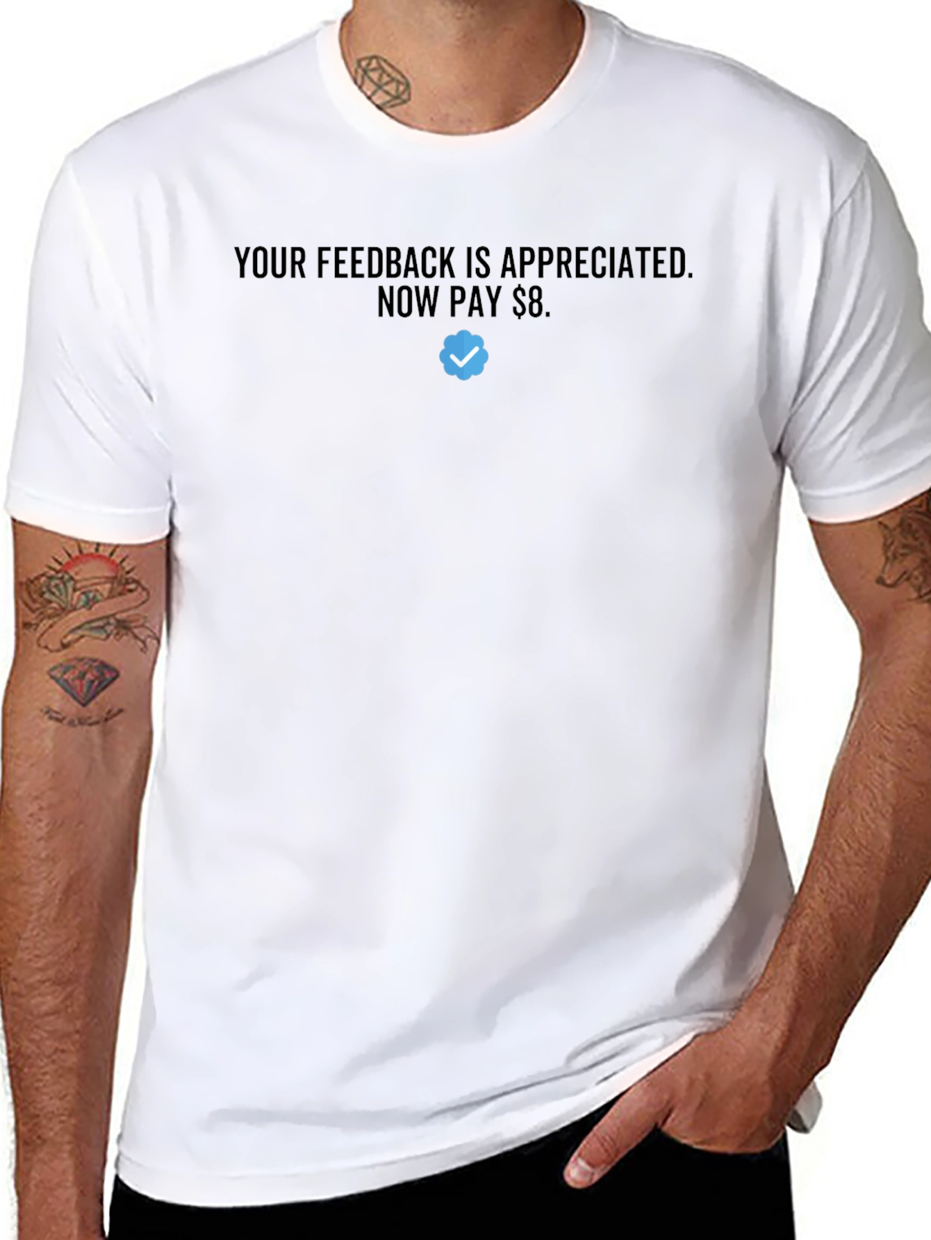 Your Feedback is Appreciated - Pay $8 T-Shirt