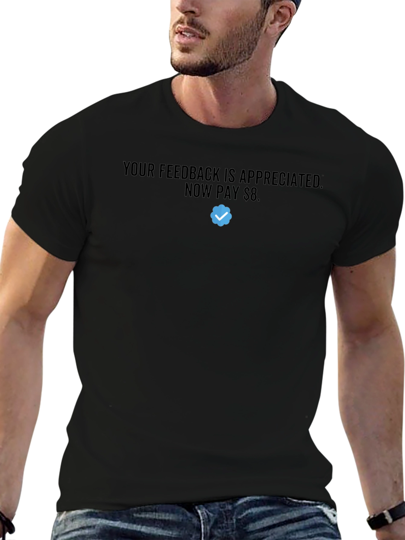 Your Feedback is Appreciated - Pay $8 T-Shirt