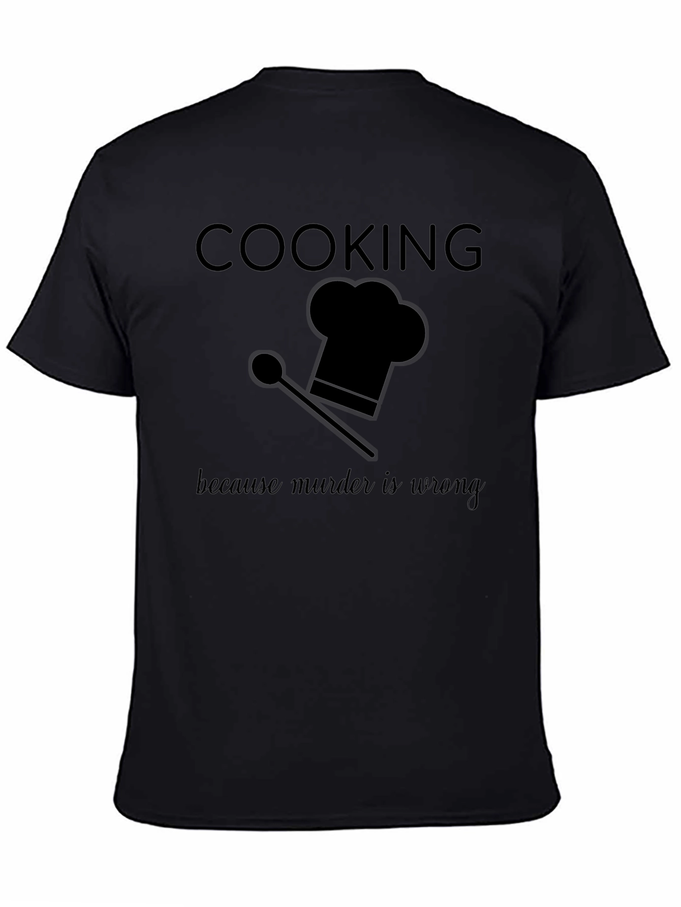 Cooking Because Murder Is Wrong T-Shirt