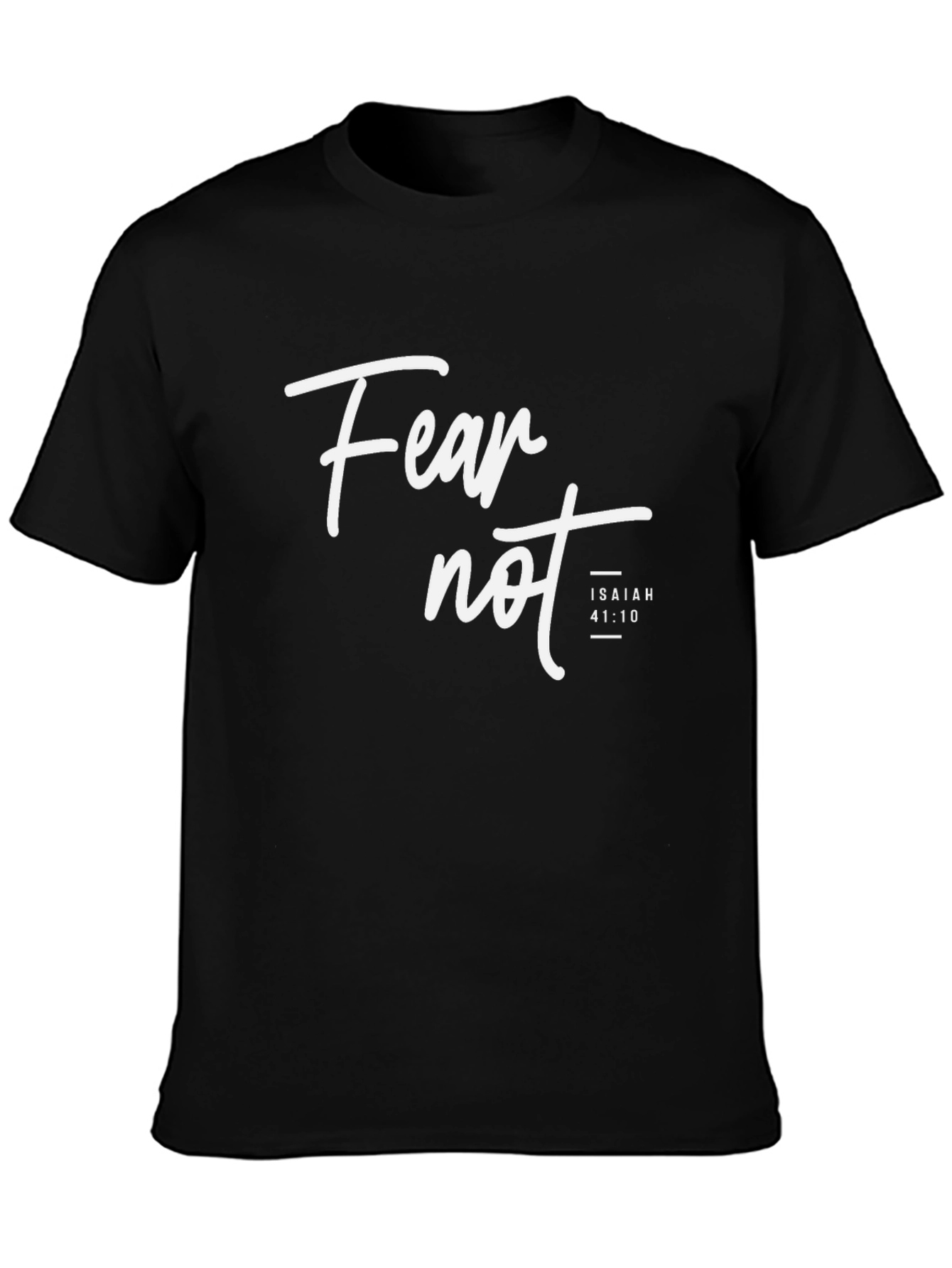 Fear Not Isaiah 41:10 Christian T-Shirt