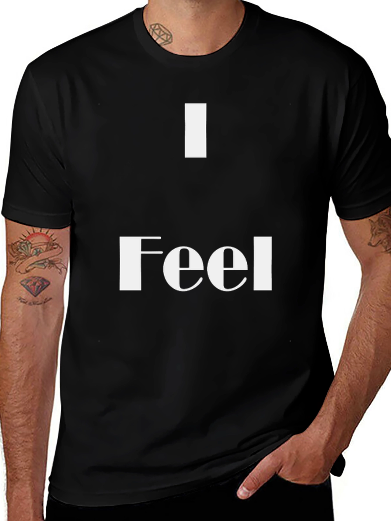 I Feel T-Shirt - Stylish & Comfortable