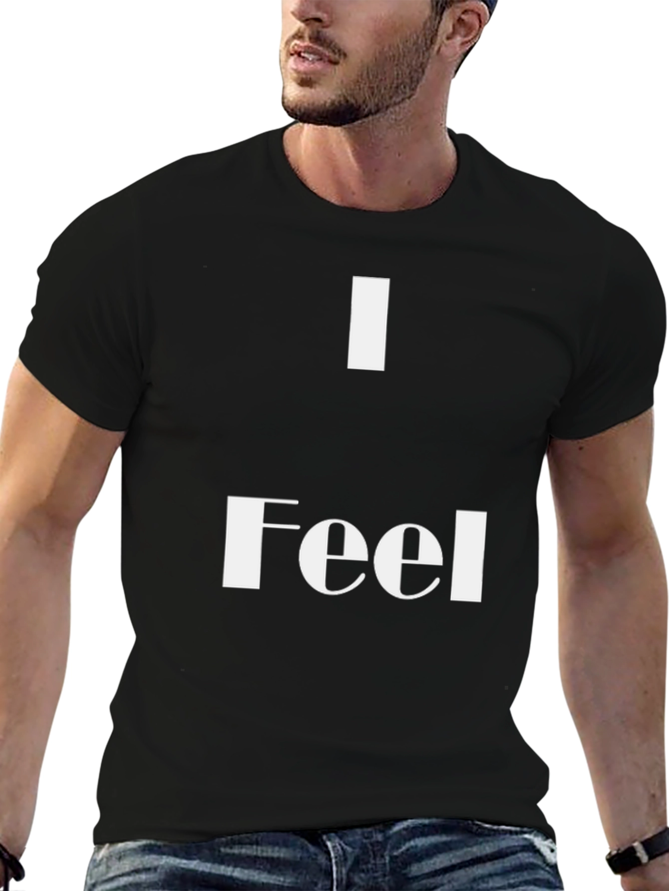 I Feel T-Shirt - Stylish & Comfortable