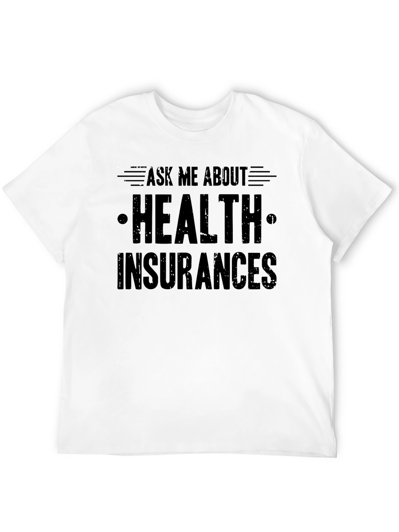 Ask Me About Health Insurances T-Shirt