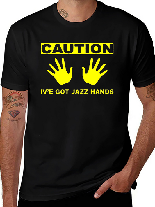 Caution Ive Got Jazz Hands Humor T-Shirt