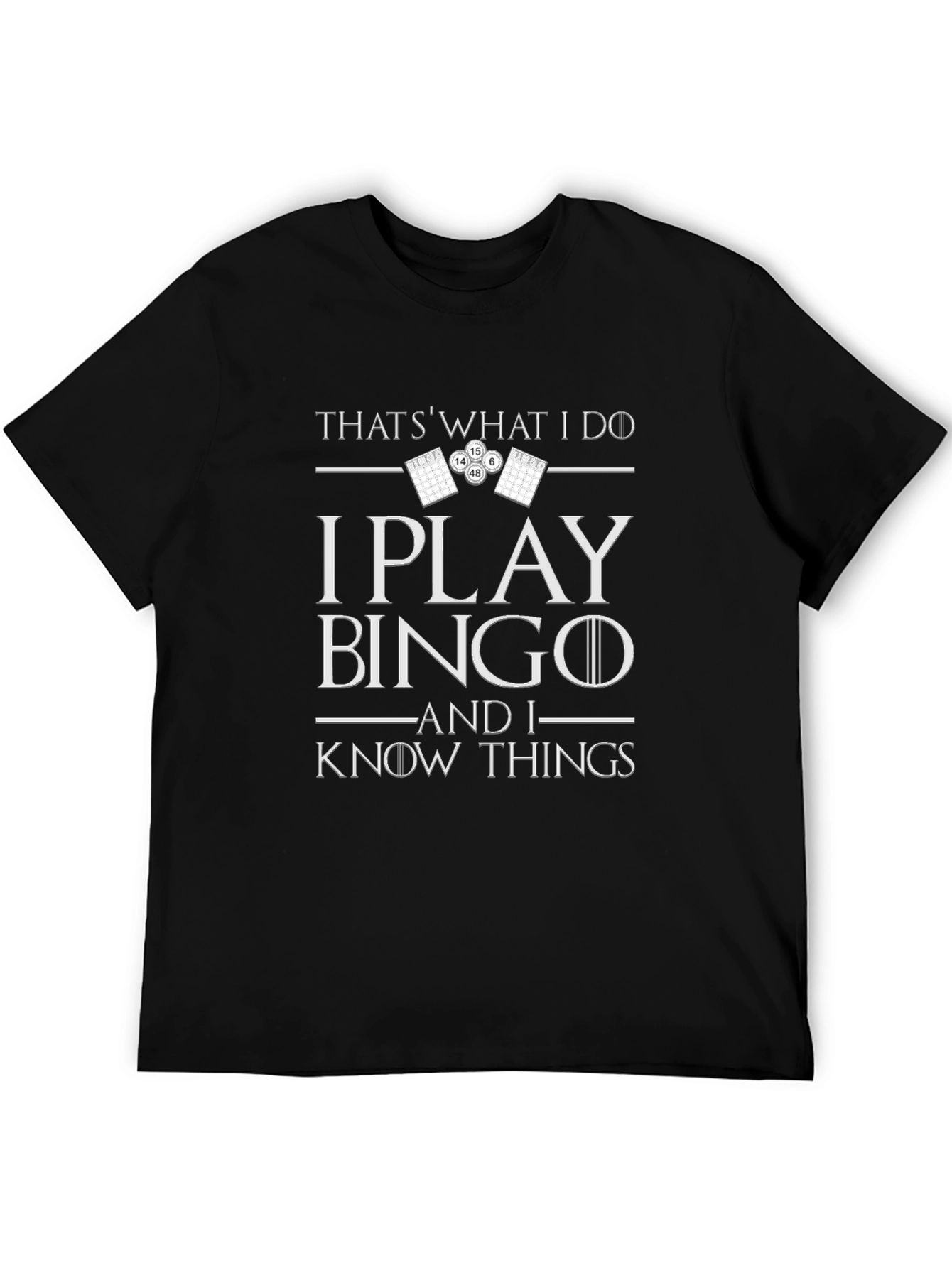 I Play Bingo and I Know Things T-Shirt