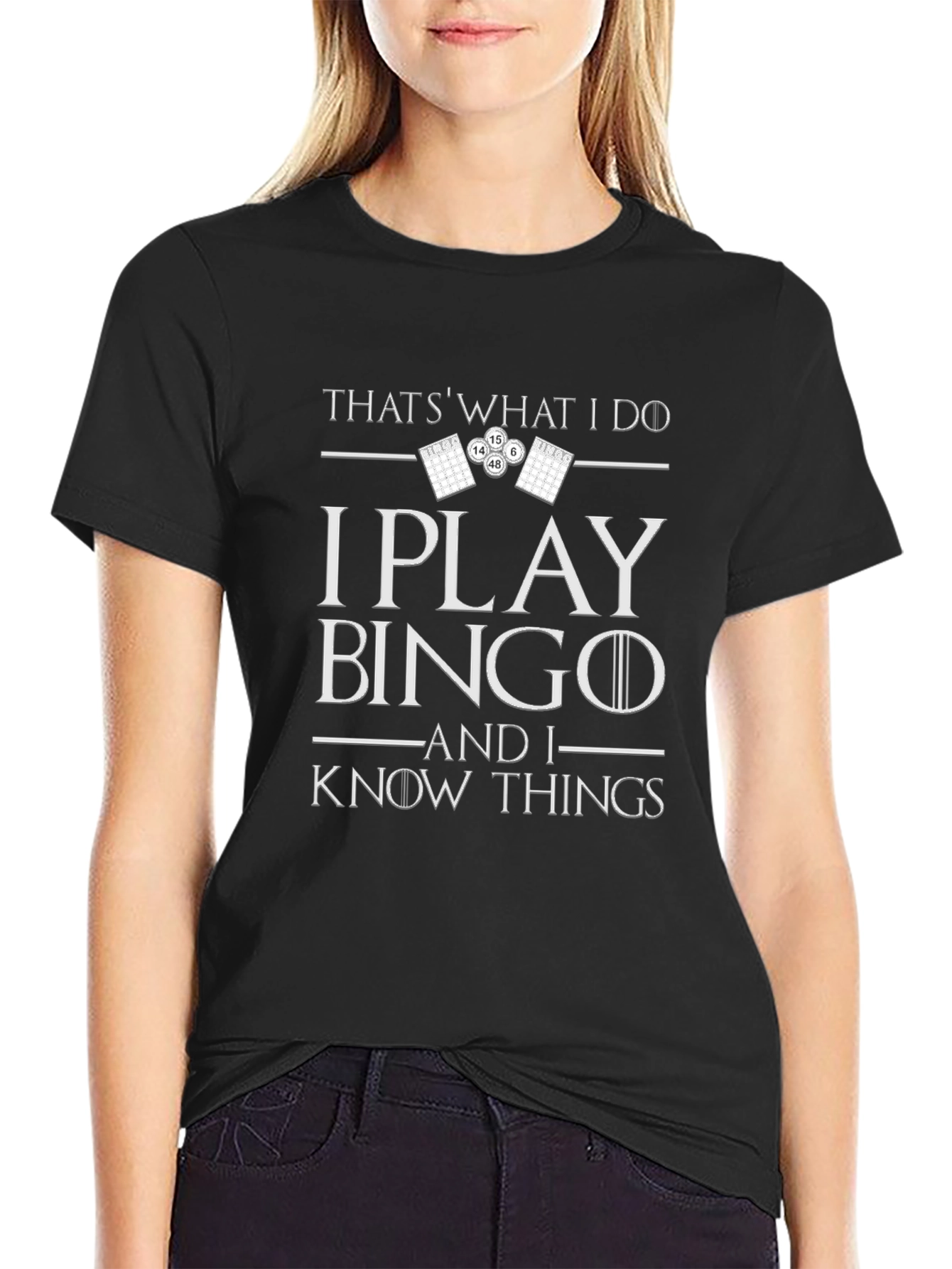 I Play Bingo and I Know Things T-Shirt