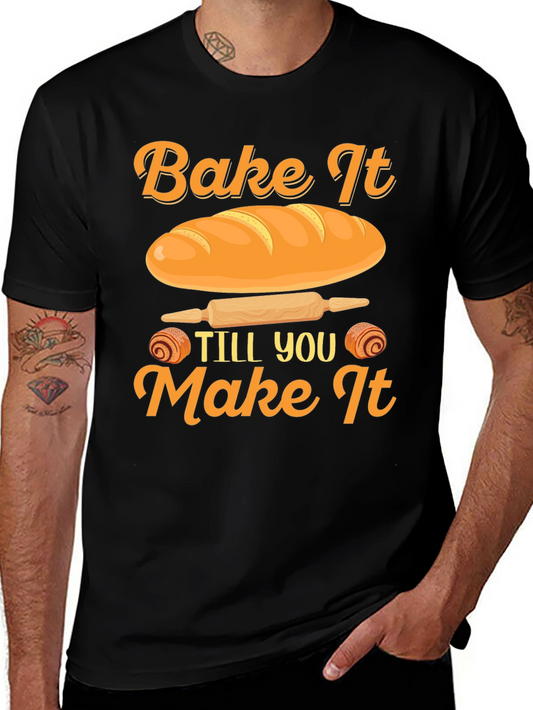 Bake It Till You Make It T-Shirt