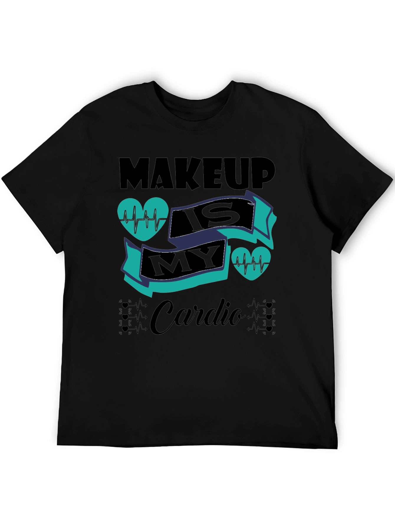 Makeup Is My Cardio Black T-Shirt