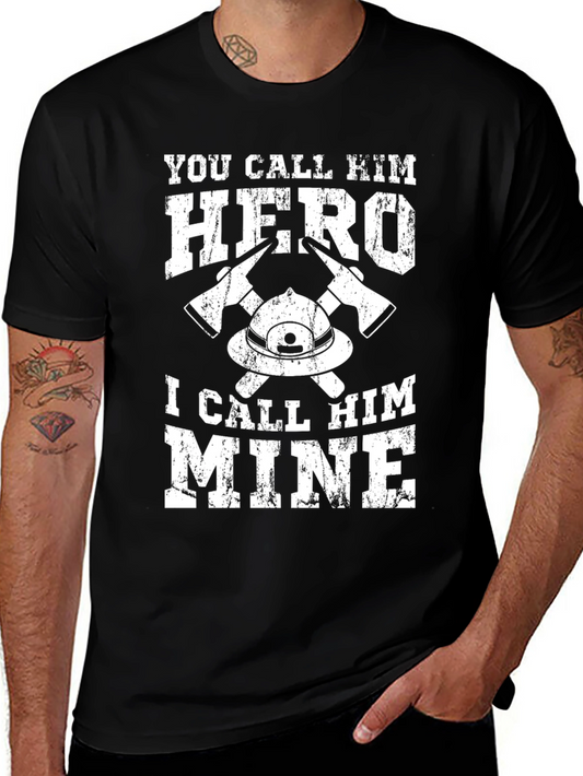 Firefighter Hero T-Shirt - I Call Him Mine