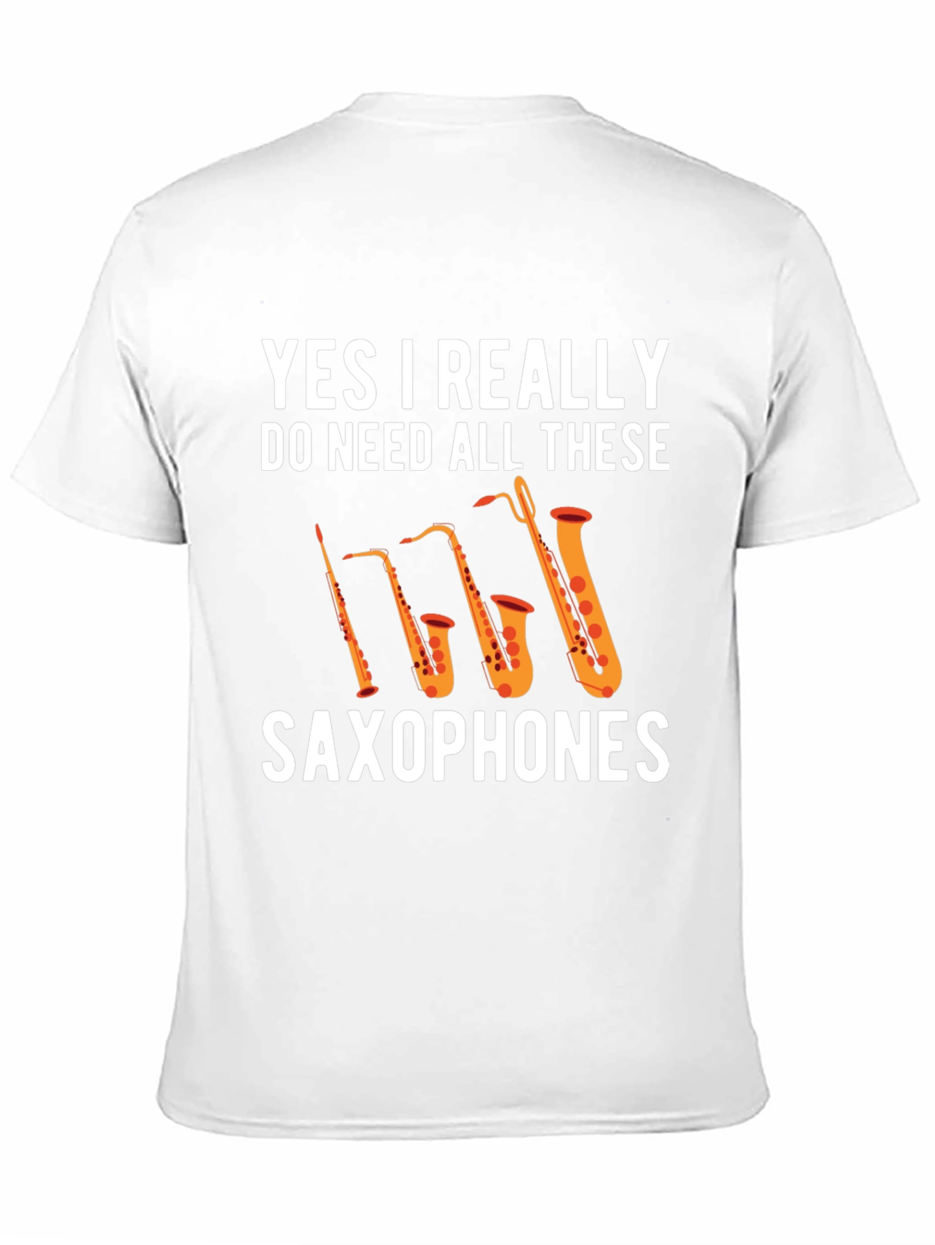 Saxophones T-Shirt: Yes I Really Need All These!
