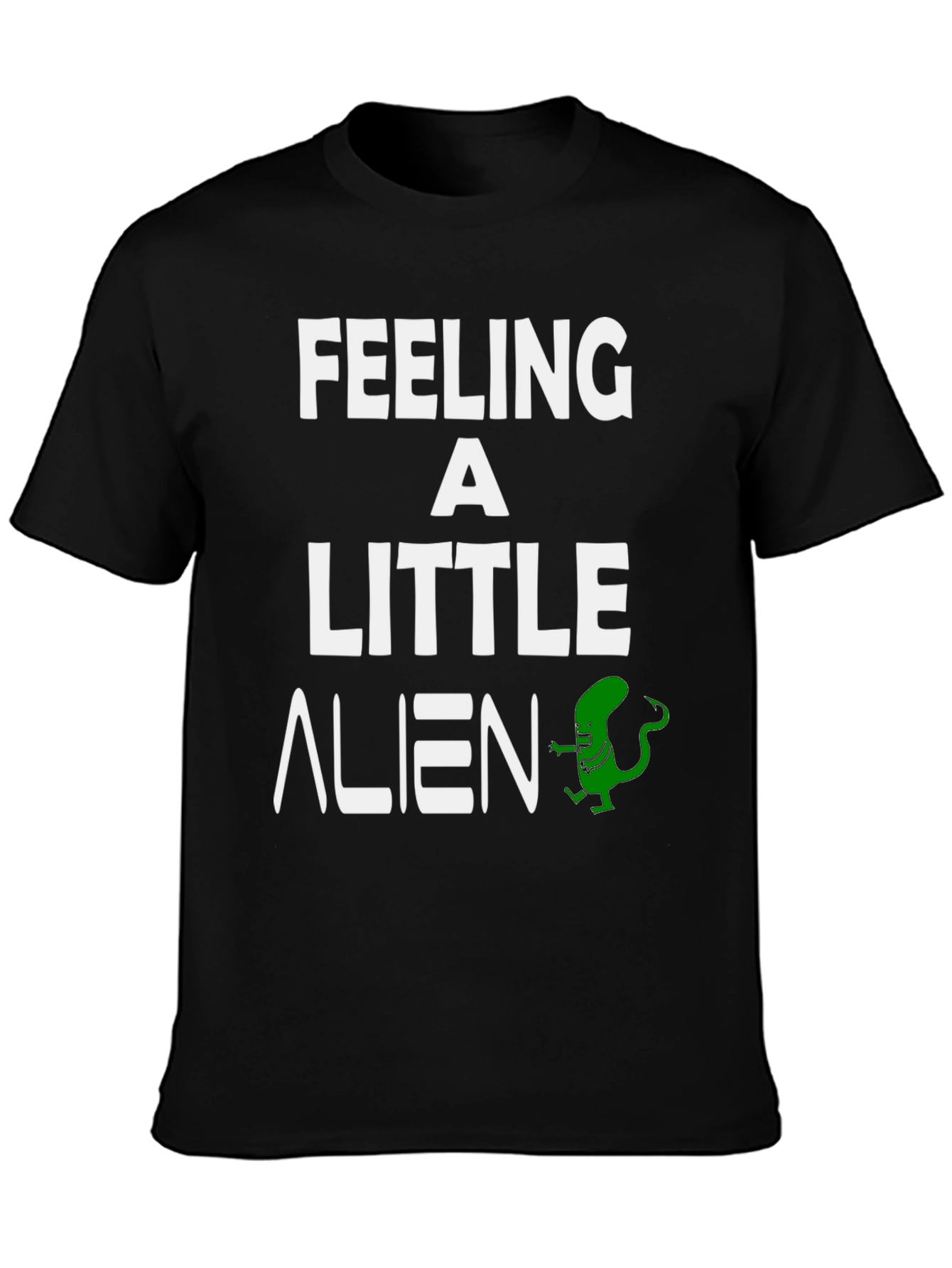 Feeling a Little Alien T-Shirt - Funny Graphic Tee