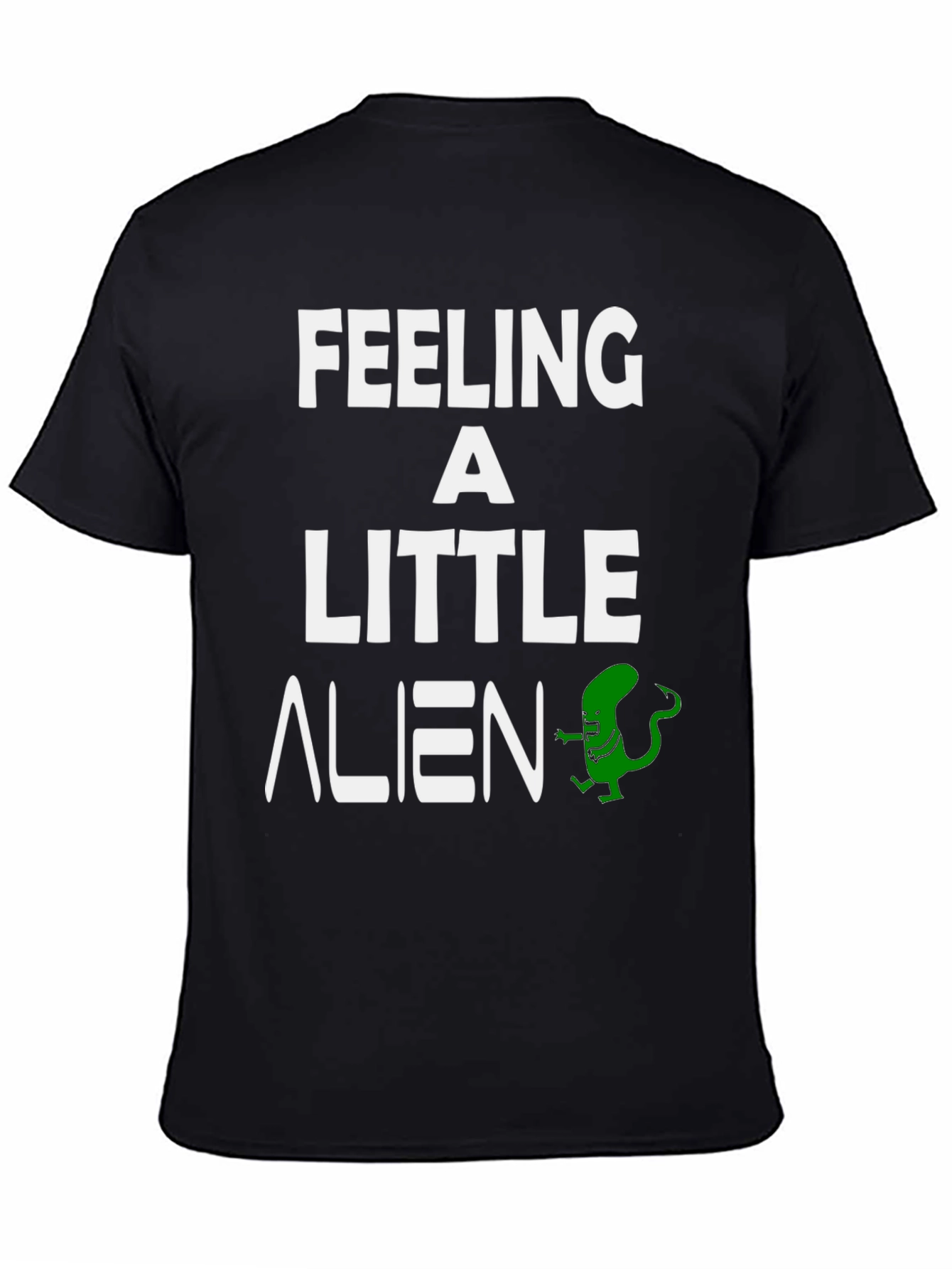 Feeling a Little Alien T-Shirt - Funny Graphic Tee
