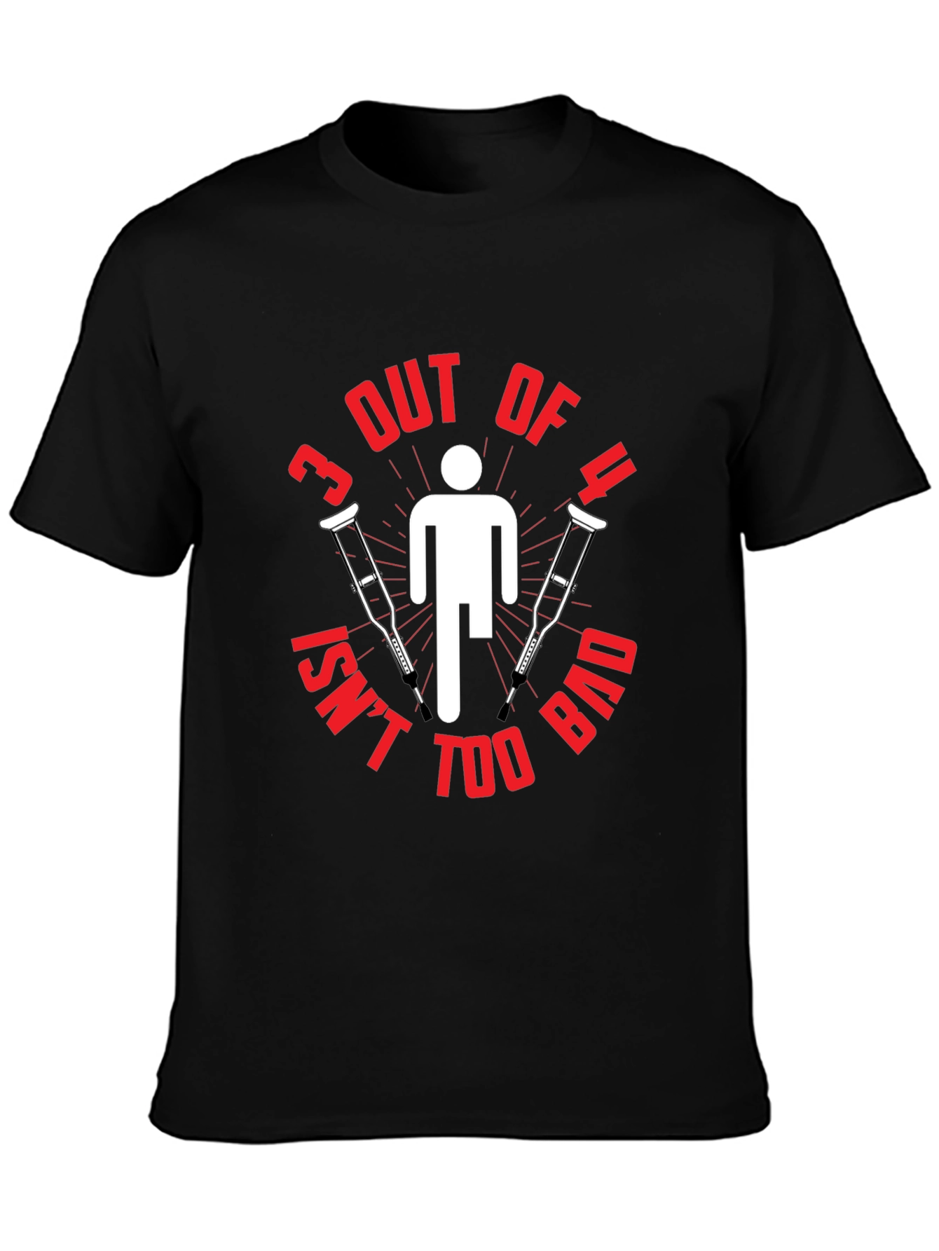 Funny 3 Out of 4 Crutches T-Shirt