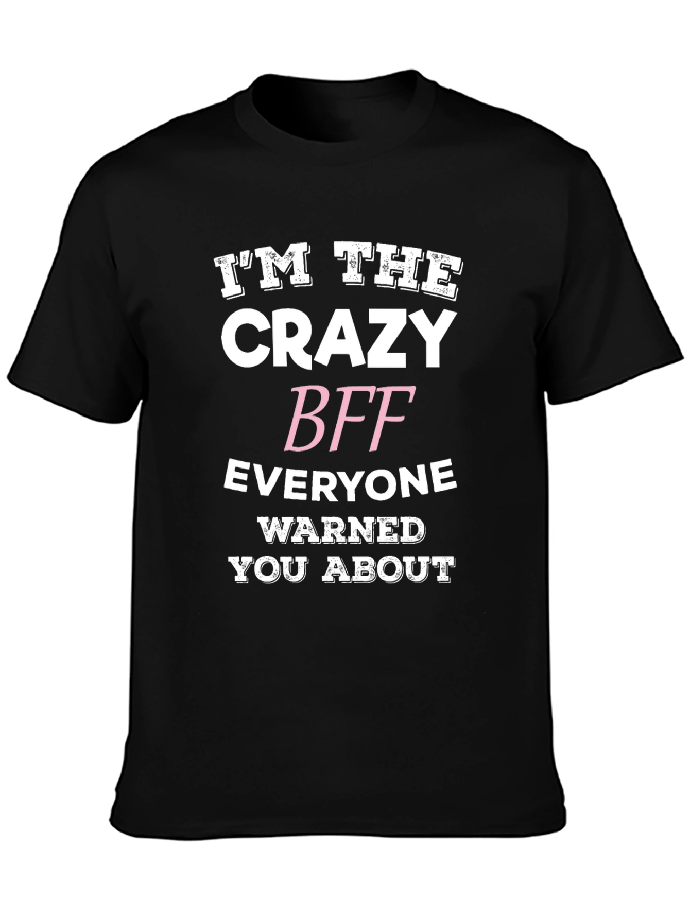 Crazy BFF Graphic Tee - Funny Best Friend T-Shirt
