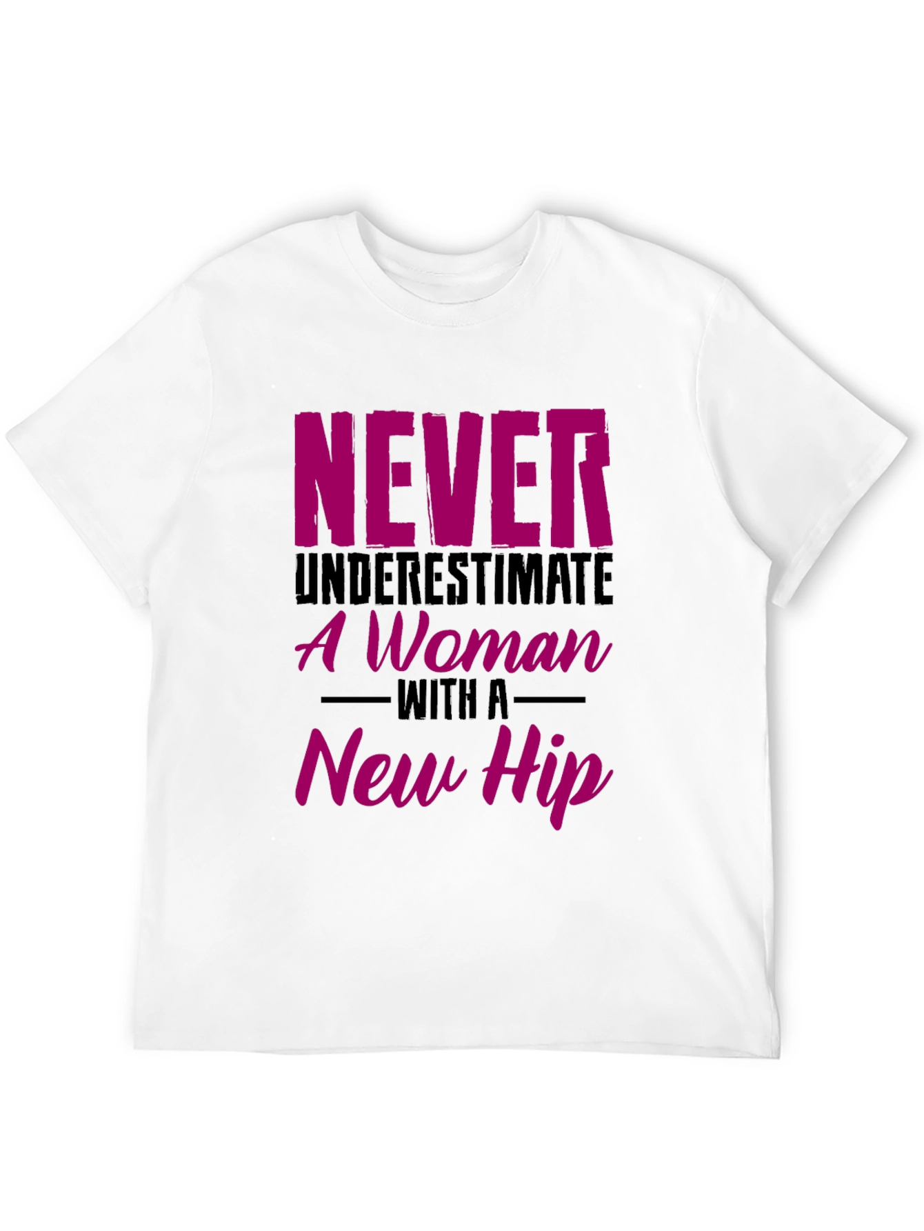 Never Underestimate Woman New Hip T-Shirt