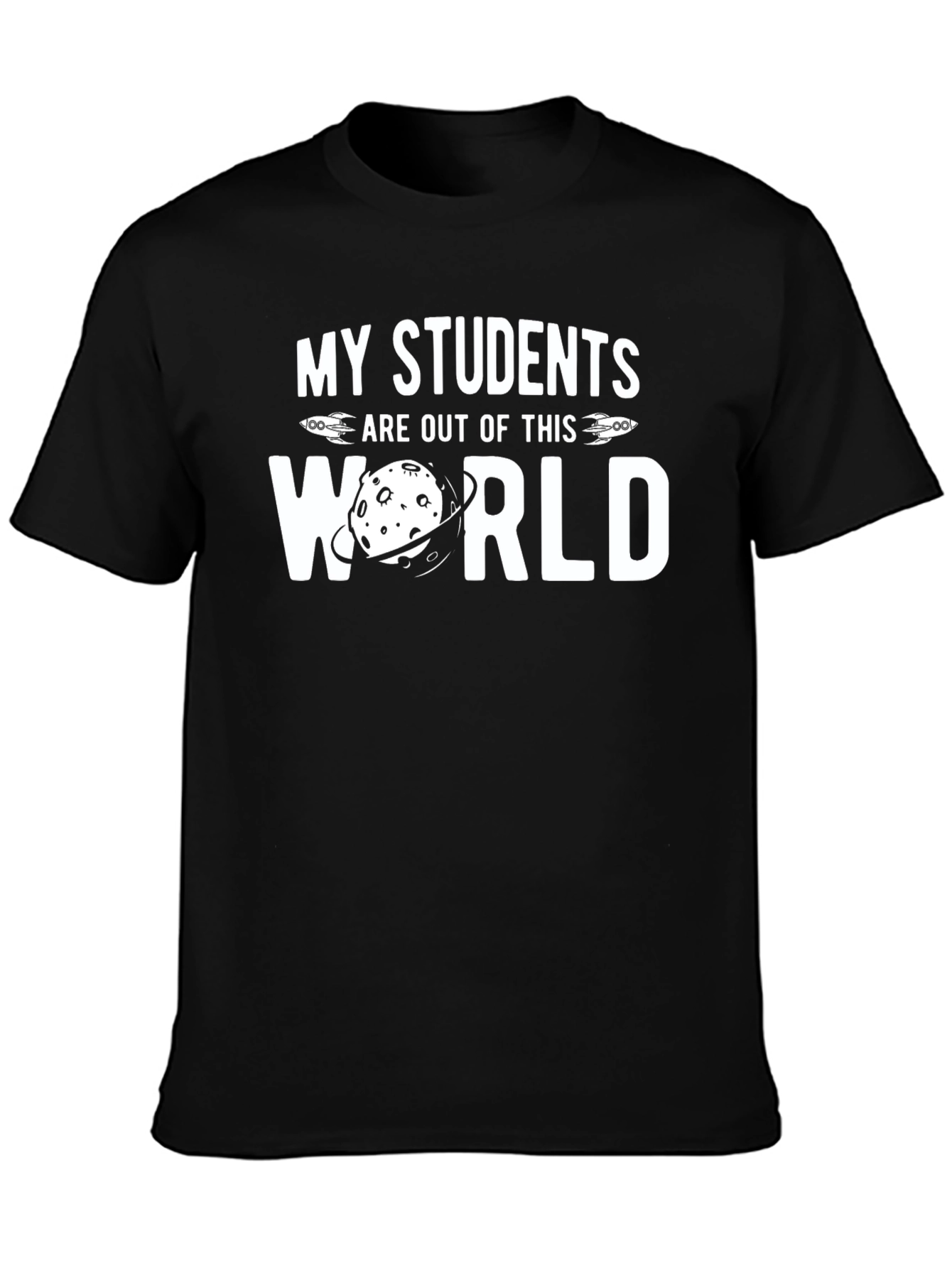 My Students Are Out of This World T-Shirt