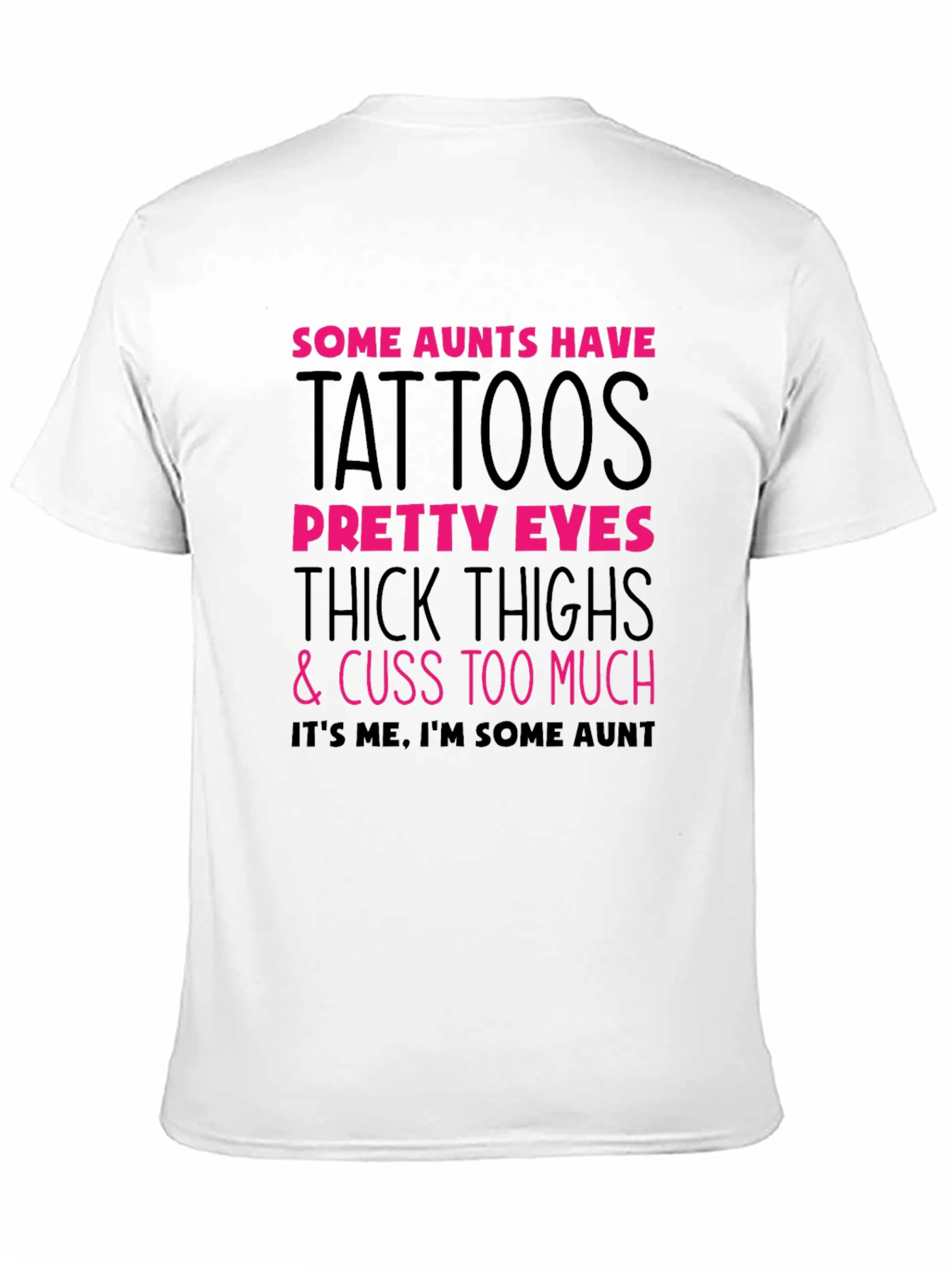 Some Aunts Have Tattoos Graphic Tee