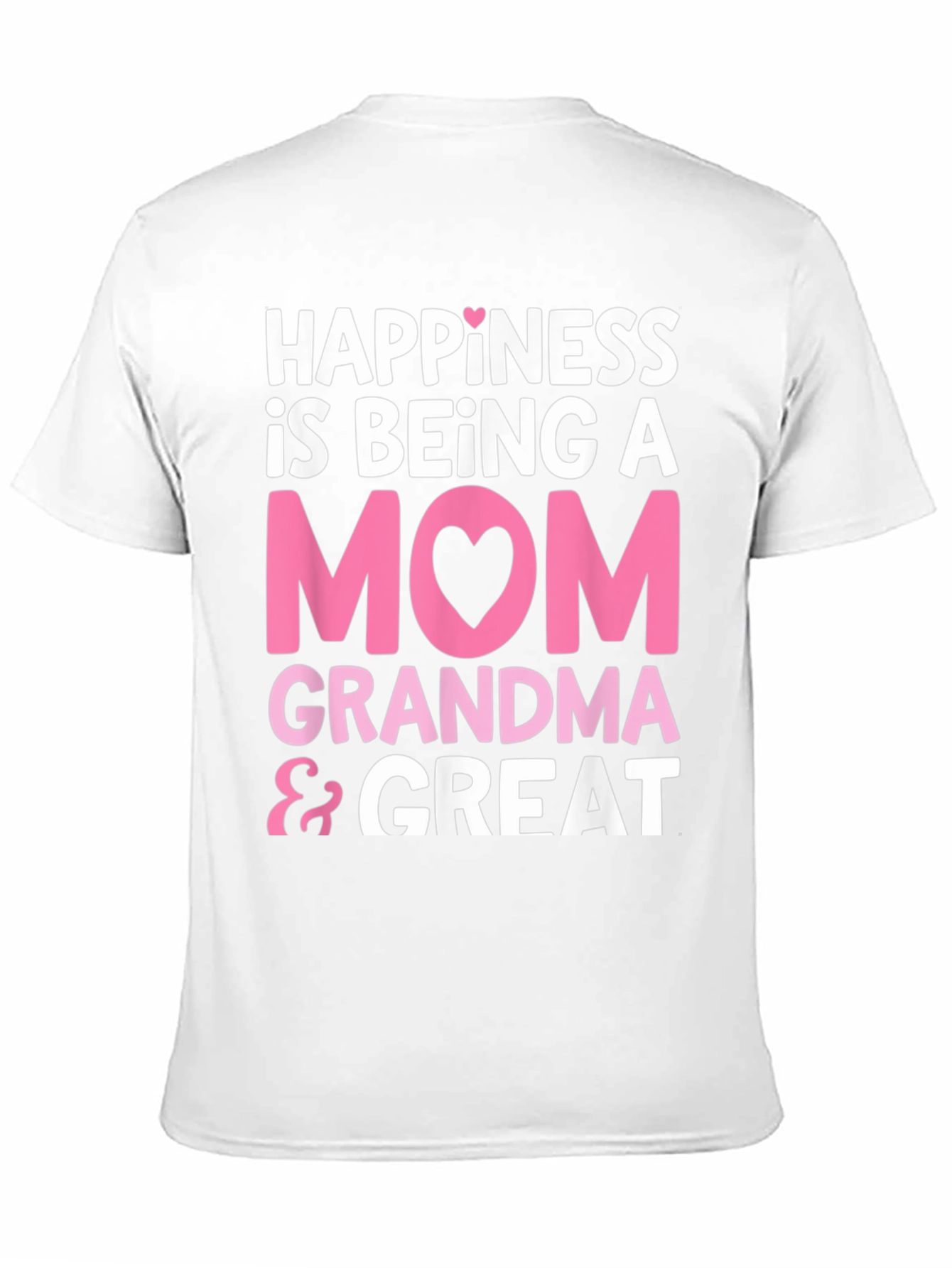 Happiness is Being A Mom Grandma & Great T-Shirt