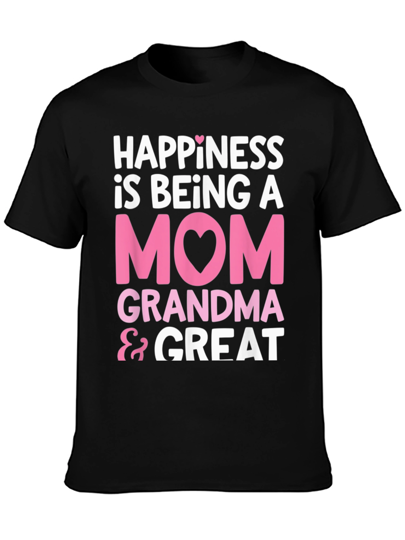 Happiness is Being A Mom Grandma & Great T-Shirt