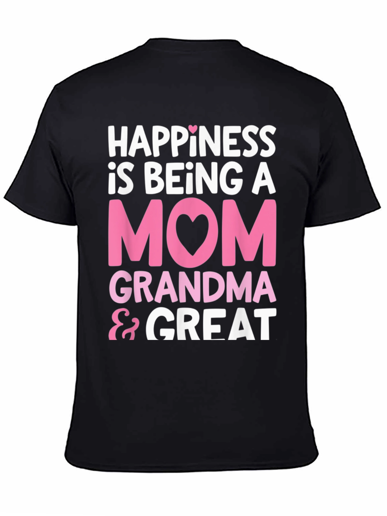 Happiness is Being A Mom Grandma & Great T-Shirt