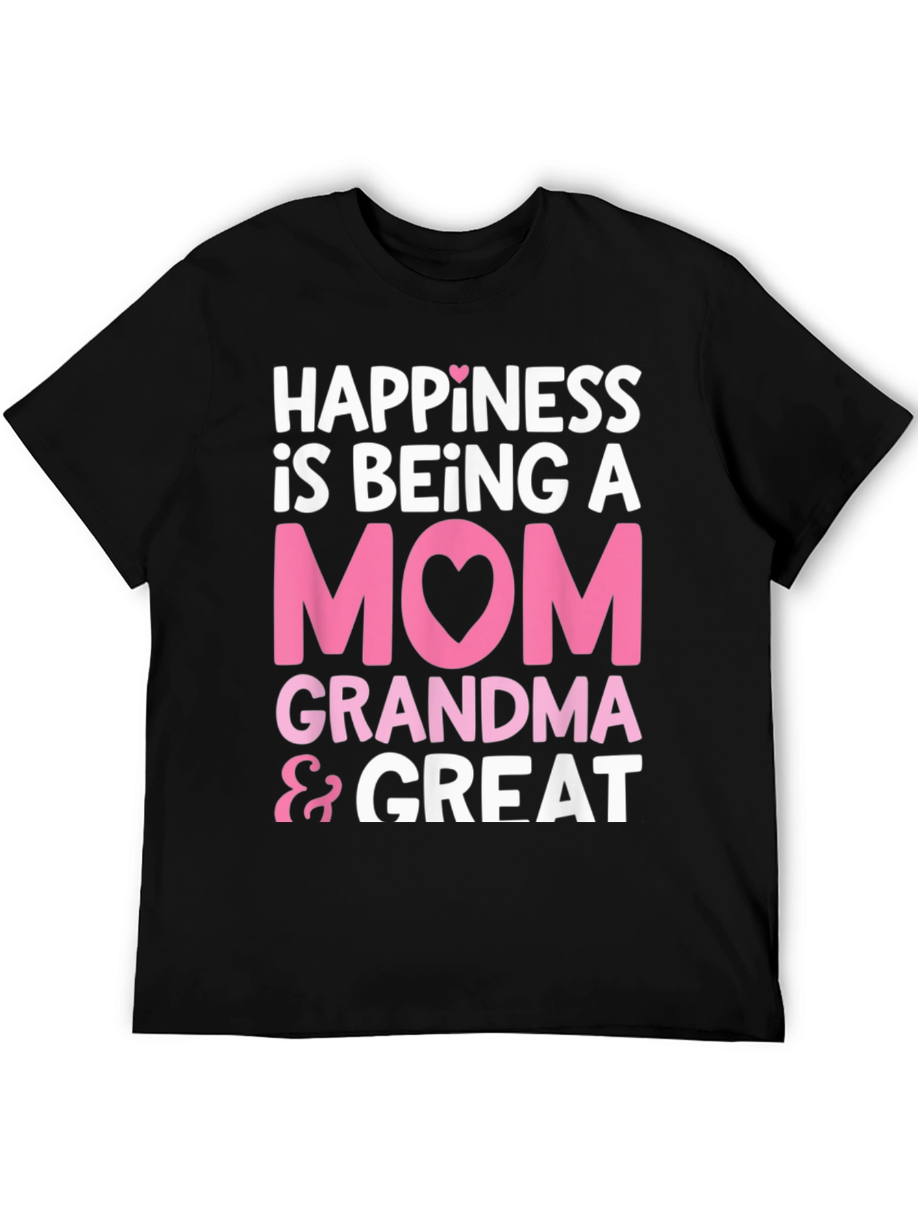 Happiness is Being A Mom Grandma & Great T-Shirt