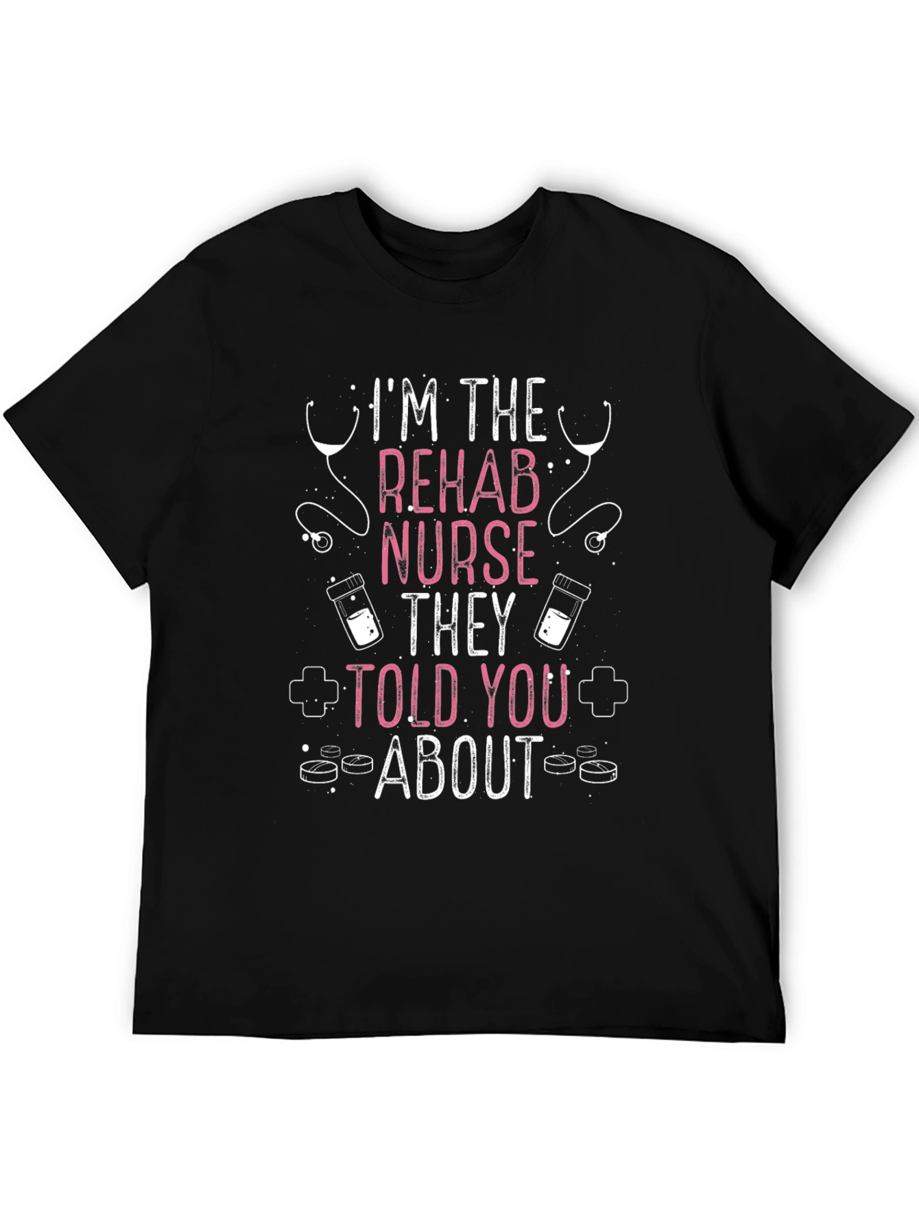 Rehab Nurse T-Shirt - Funny Nursing Tee