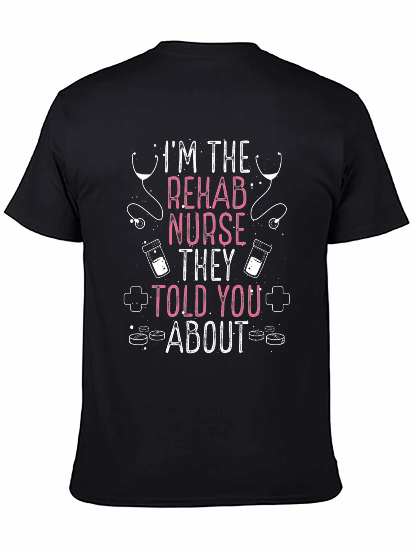 Rehab Nurse T-Shirt - Funny Nursing Tee